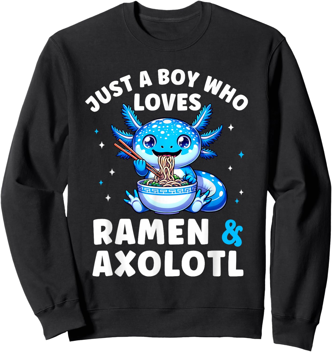 Kawaii Just a Boy Who Loves Axolotl Ramen Cutecore Sweatshirt - Sweatshirt | Black