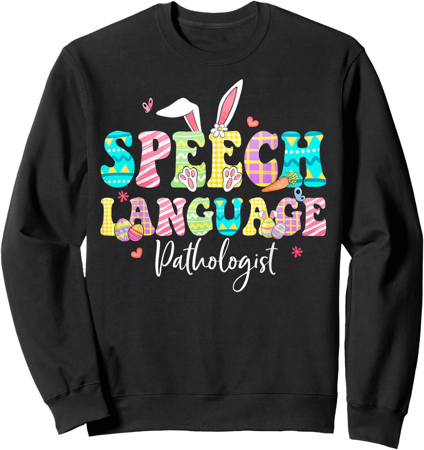 Speech Language Pathologist Happy Easter SLP Bunny Eggs Sweatshirt - Sweatshirt | Black