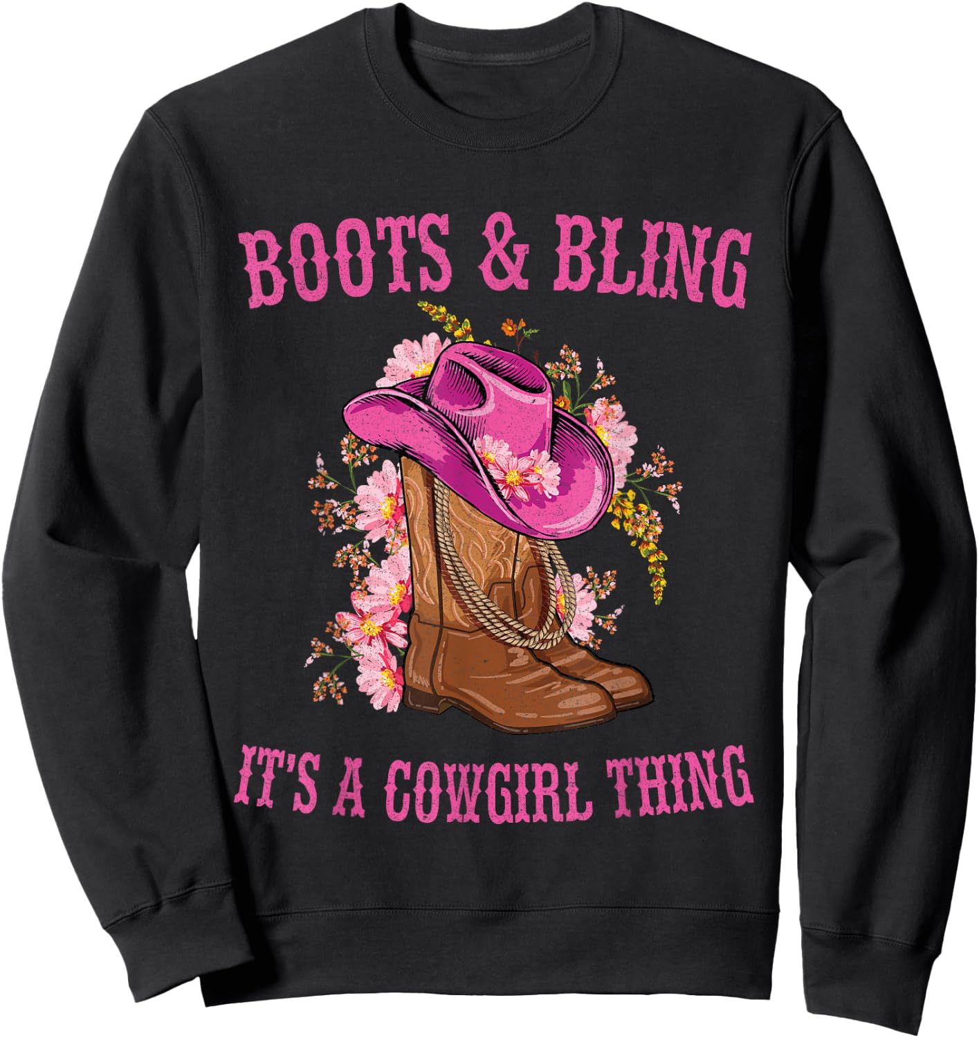 Boots and Bling its a Cowgirl Thing Cute Love Country Life Sweatshirt - Sweatshirt | Black