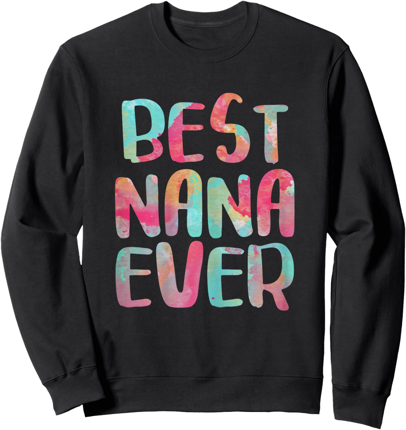 Best Nana Ever Shirt Funny Women Mothers Day Sweatshirt - Sweatshirt | Black