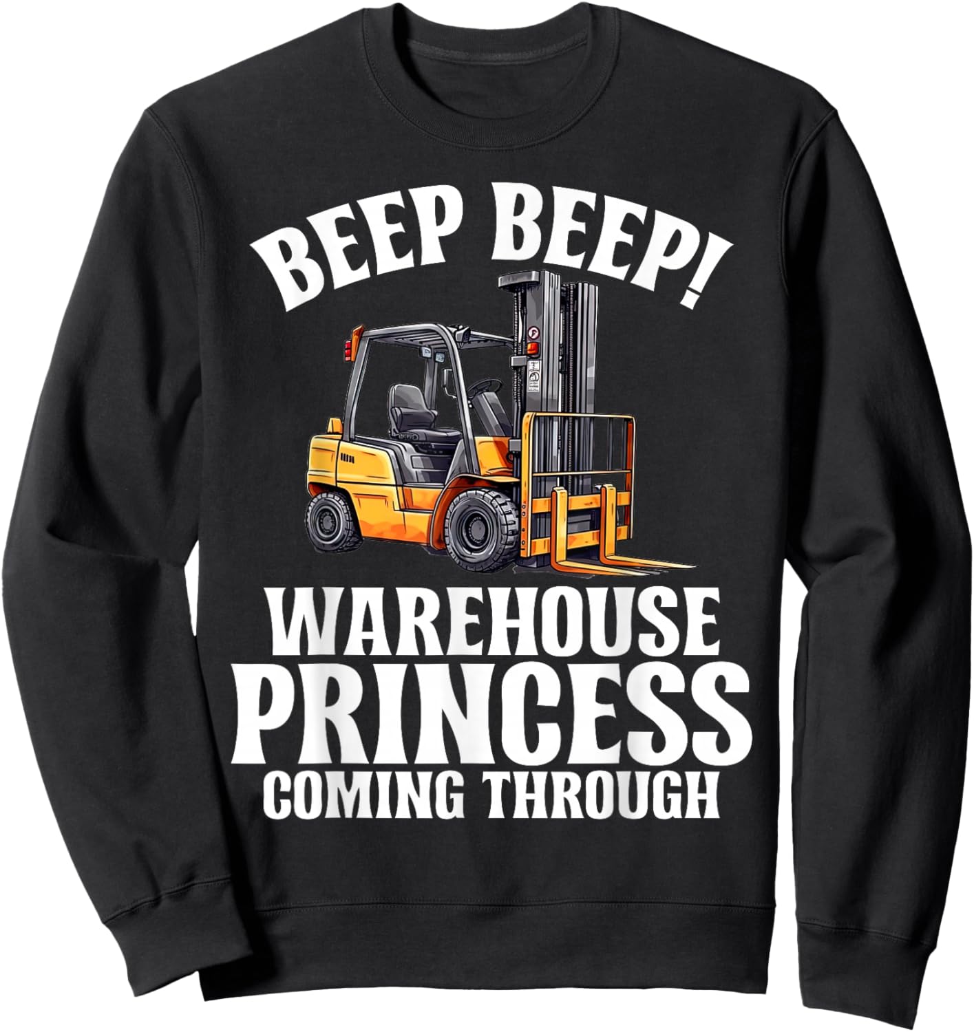 Beep Beep Warehouse Princess coming Through Forklift Sweatshirt - Sweatshirt | Black