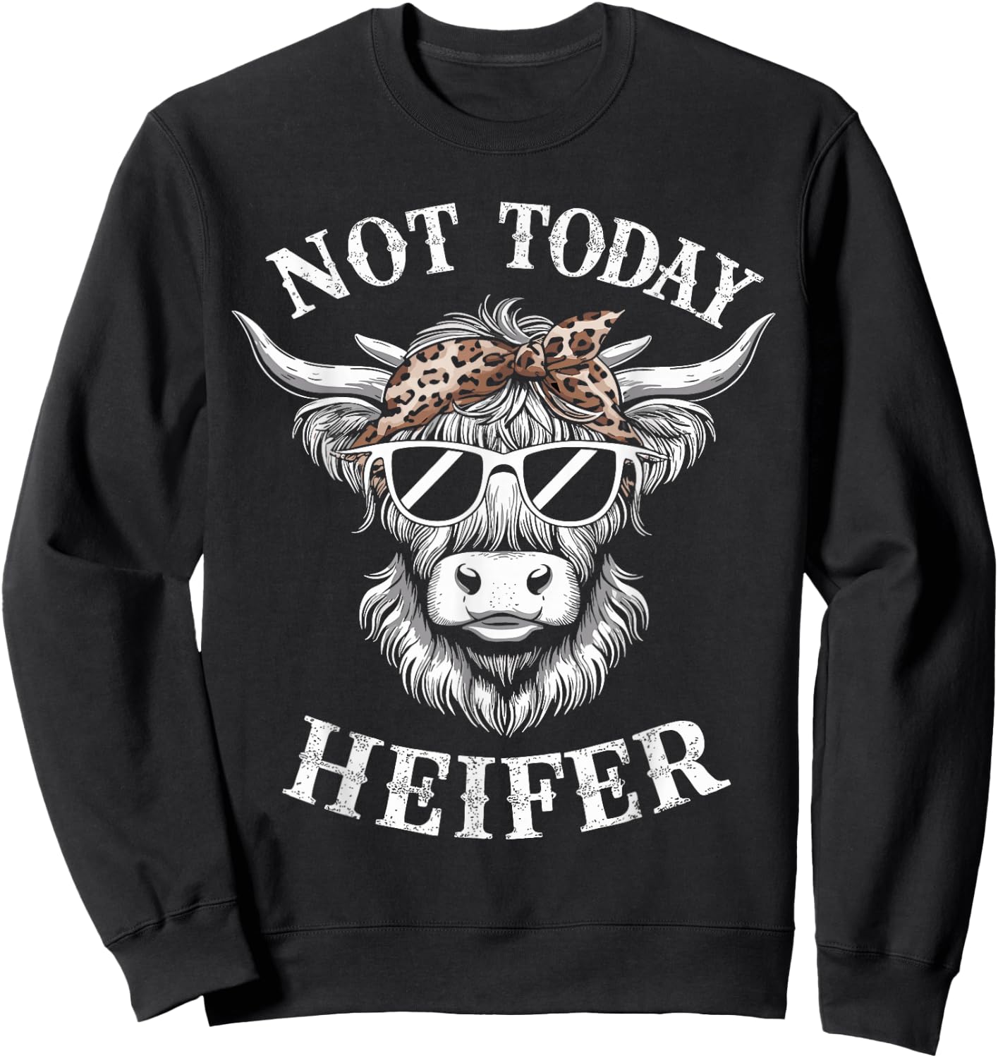 Not Today Heifer Funny Highland Cow Sweatshirt - Sweatshirt | Black