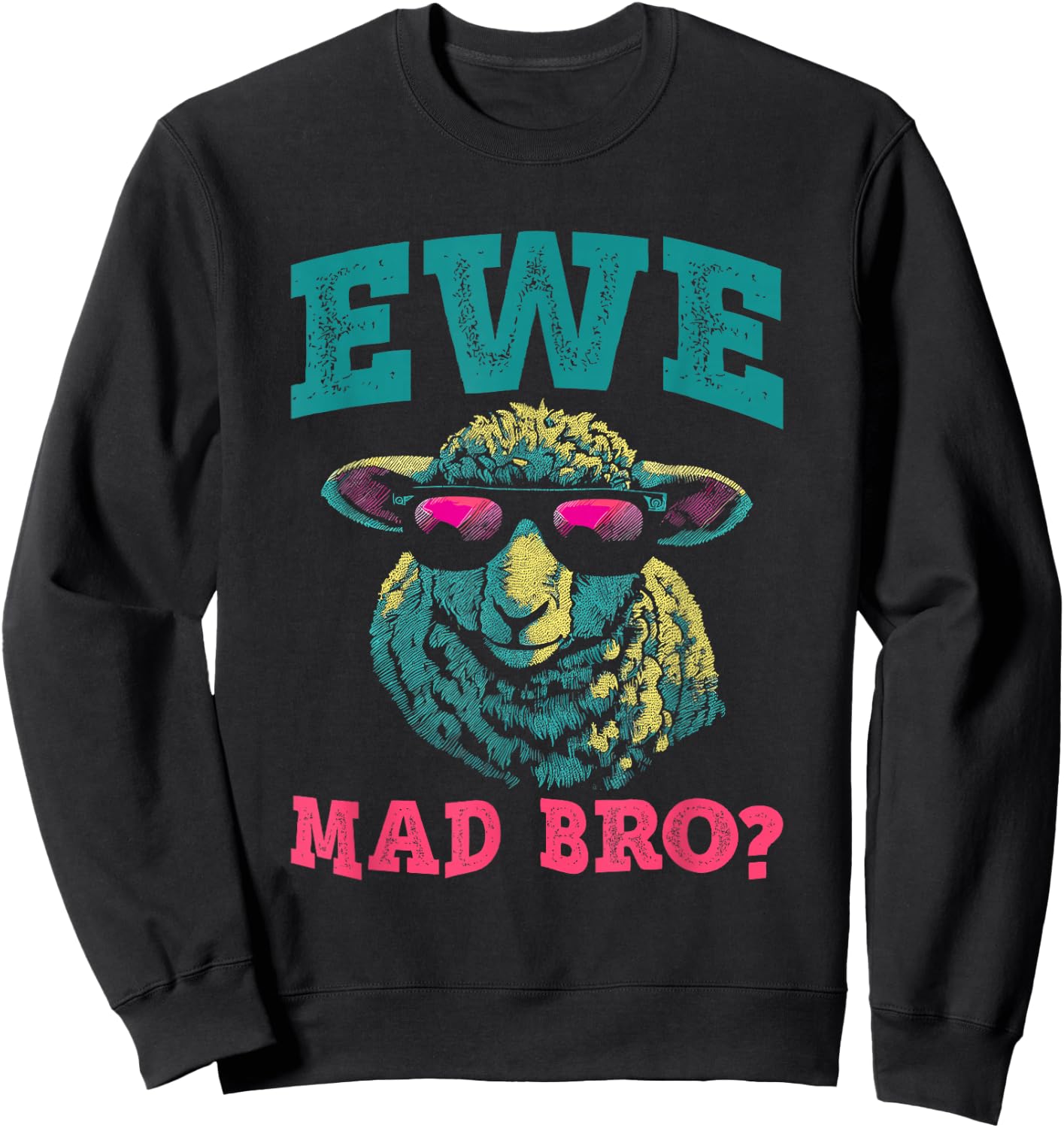 Ewe Mad Bro - Funny Animal Pun U Mad Bruh Sheep Lover Sweatshirt - Sweatshirt | Black