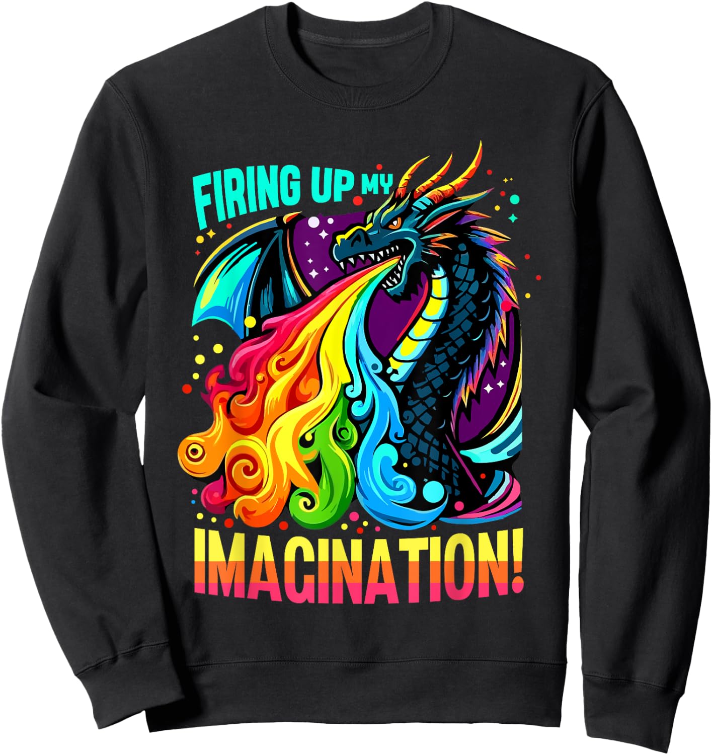 Firing Up My Imagination Colorful Dragon Creativity Sweatshirt - Sweatshirt | Black