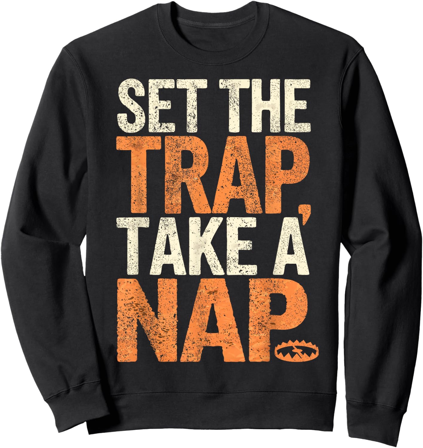 Trapper Set The Trap Take A Nap Funny Trapping Sweatshirt - Sweatshirt | Black