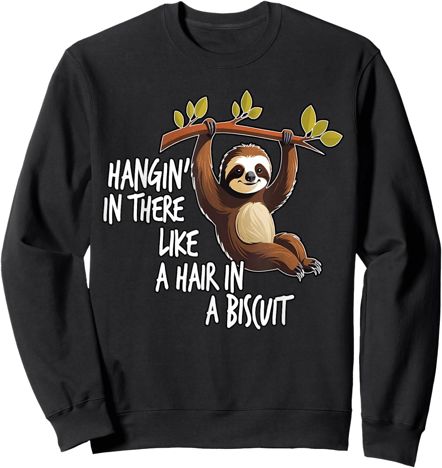 Hangin' In There Like A Hair In A Biscuit, By Yoraytees Sweatshirt - Sweatshirt | Black