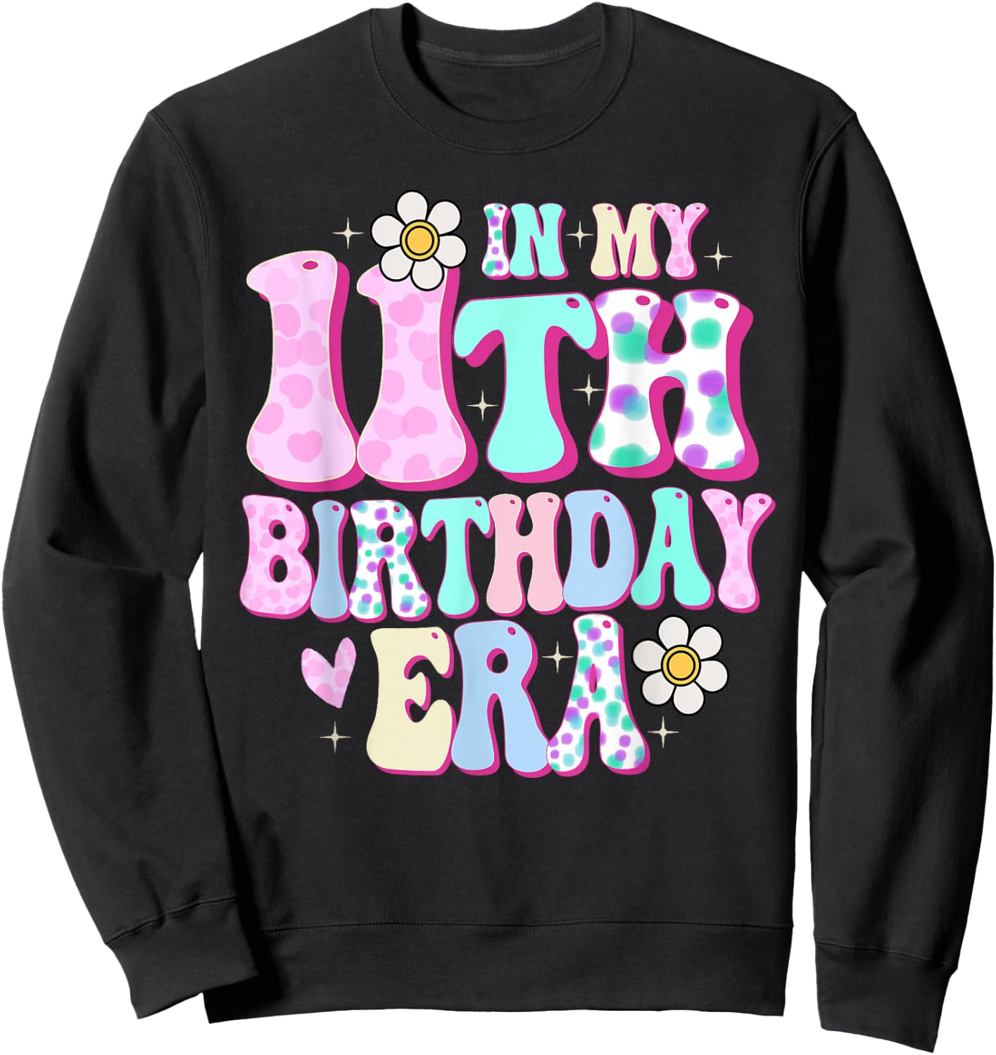 in My 11th Birthday Era Girl Gifts Eleven Bday 11 Year Old Sweatshirt - Sweatshirt | Black