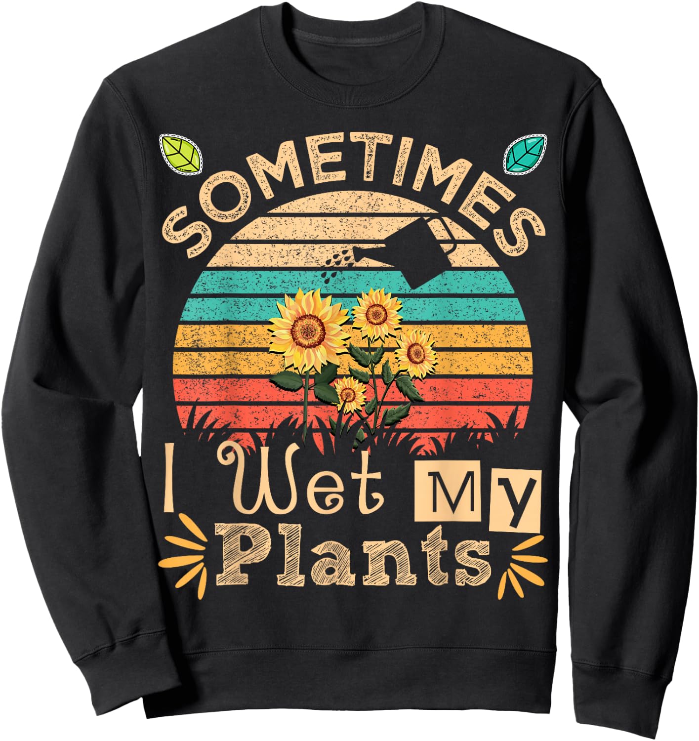 Sometimes I Wet My Plants Vintage Sunflower Funny Gardening Sweatshirt - Sweatshirt | Black