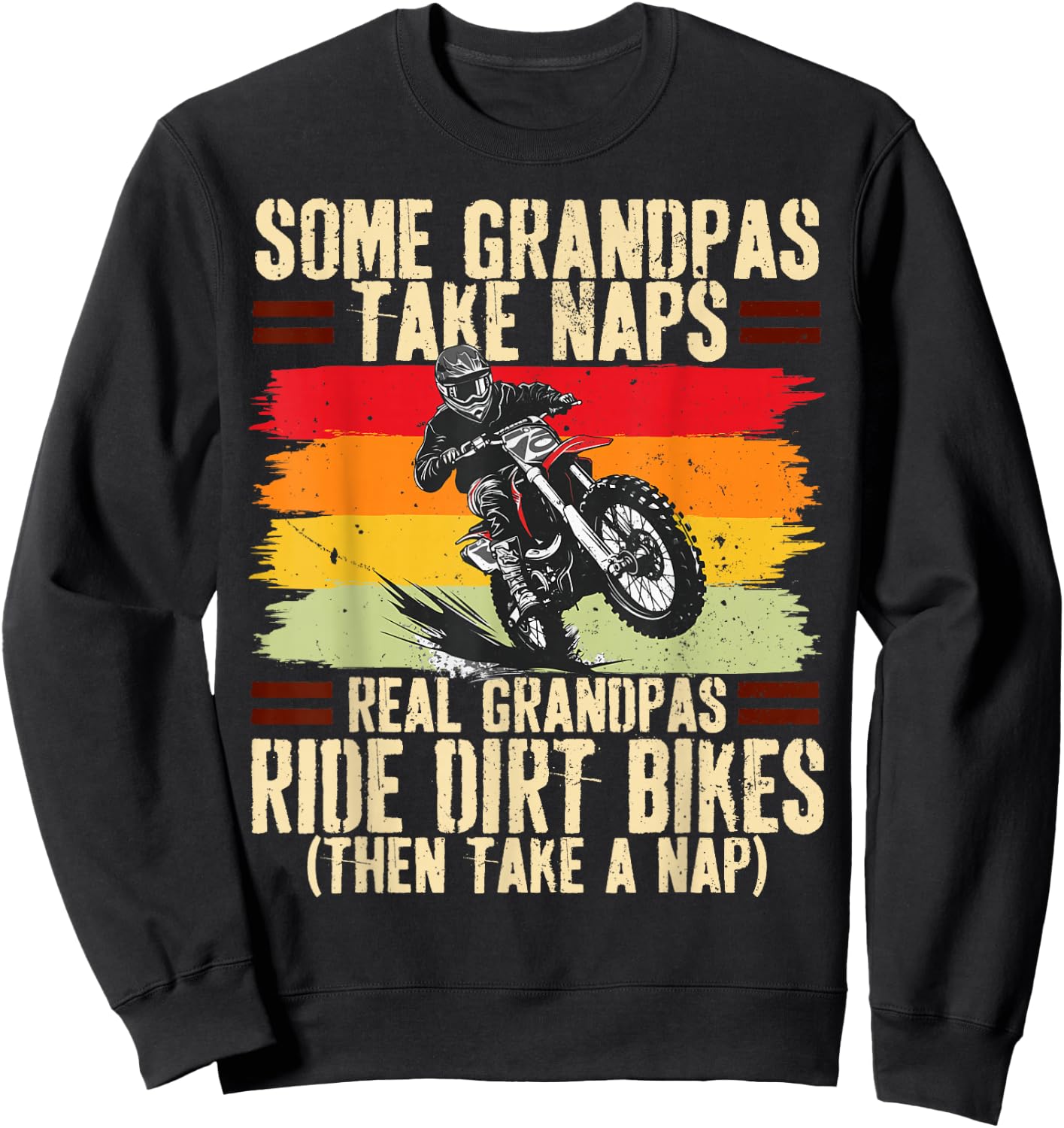 Some Grandpas Take Naps Real Grandpas Ride Dirt Bikes Sweatshirt - Sweatshirt | Black
