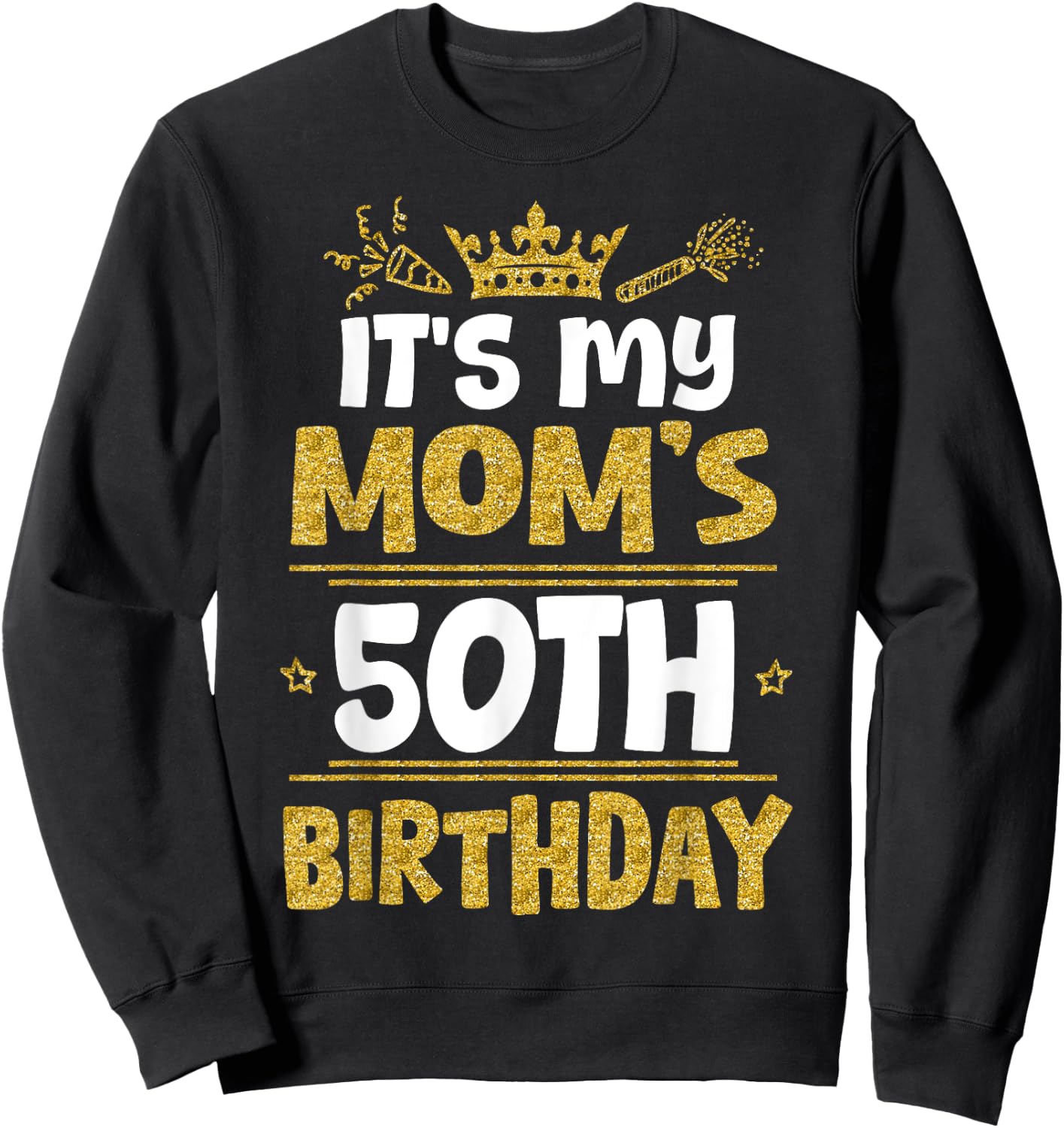 Happy It's My Mom's 50th Birthday 1975 50 Years Old Sweatshirt - Sweatshirt | Black