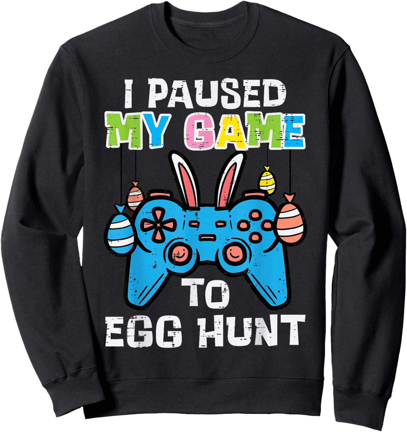Paused My Game Egg Hunt Easter Gamer Boys Kid Men Youth Teen Sweatshirt - Sweatshirt | Black