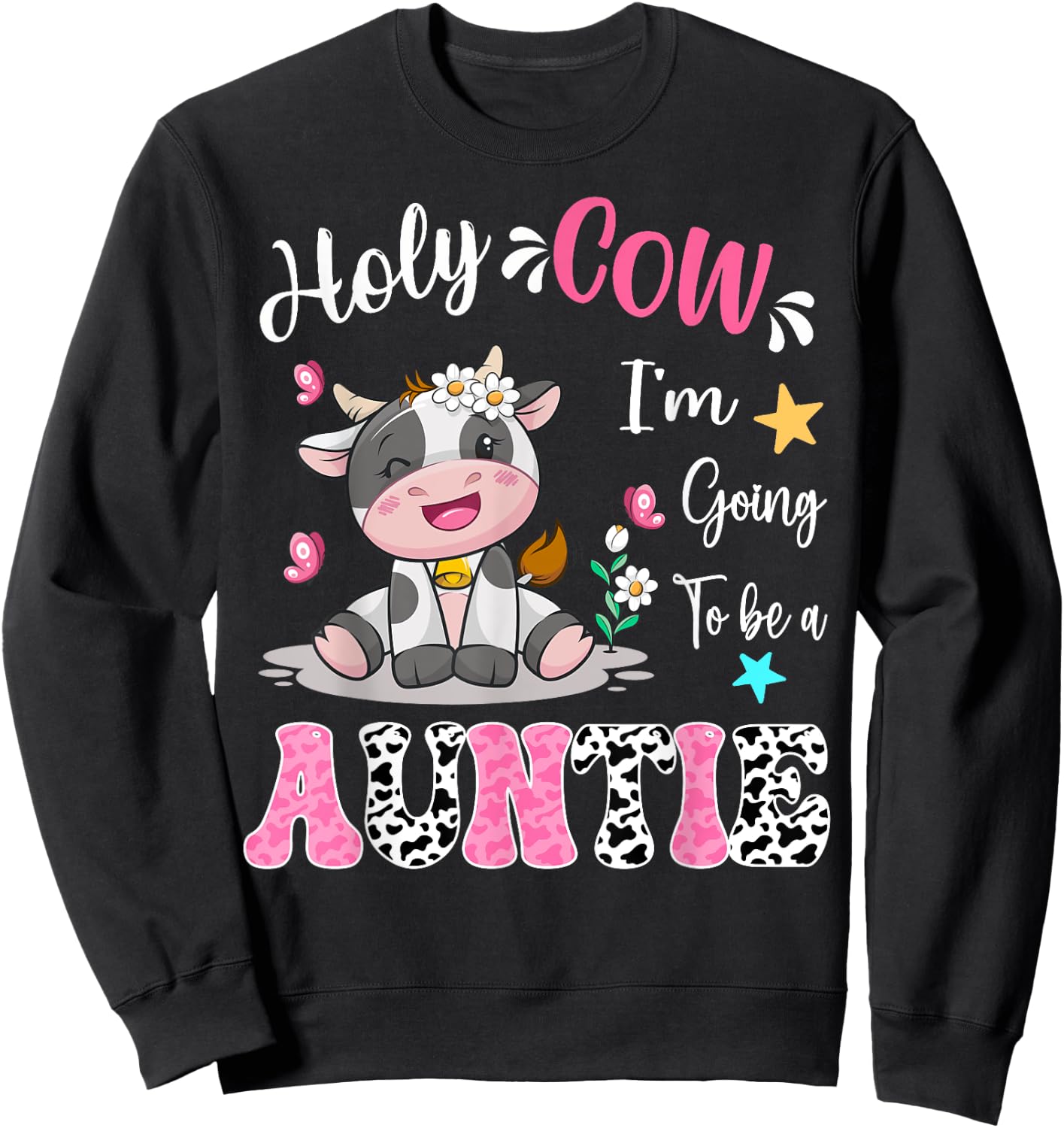 Holy Cow I'm Going To Be a Auntie Pregnancy Announcement Sweatshirt - Sweatshirt | Black