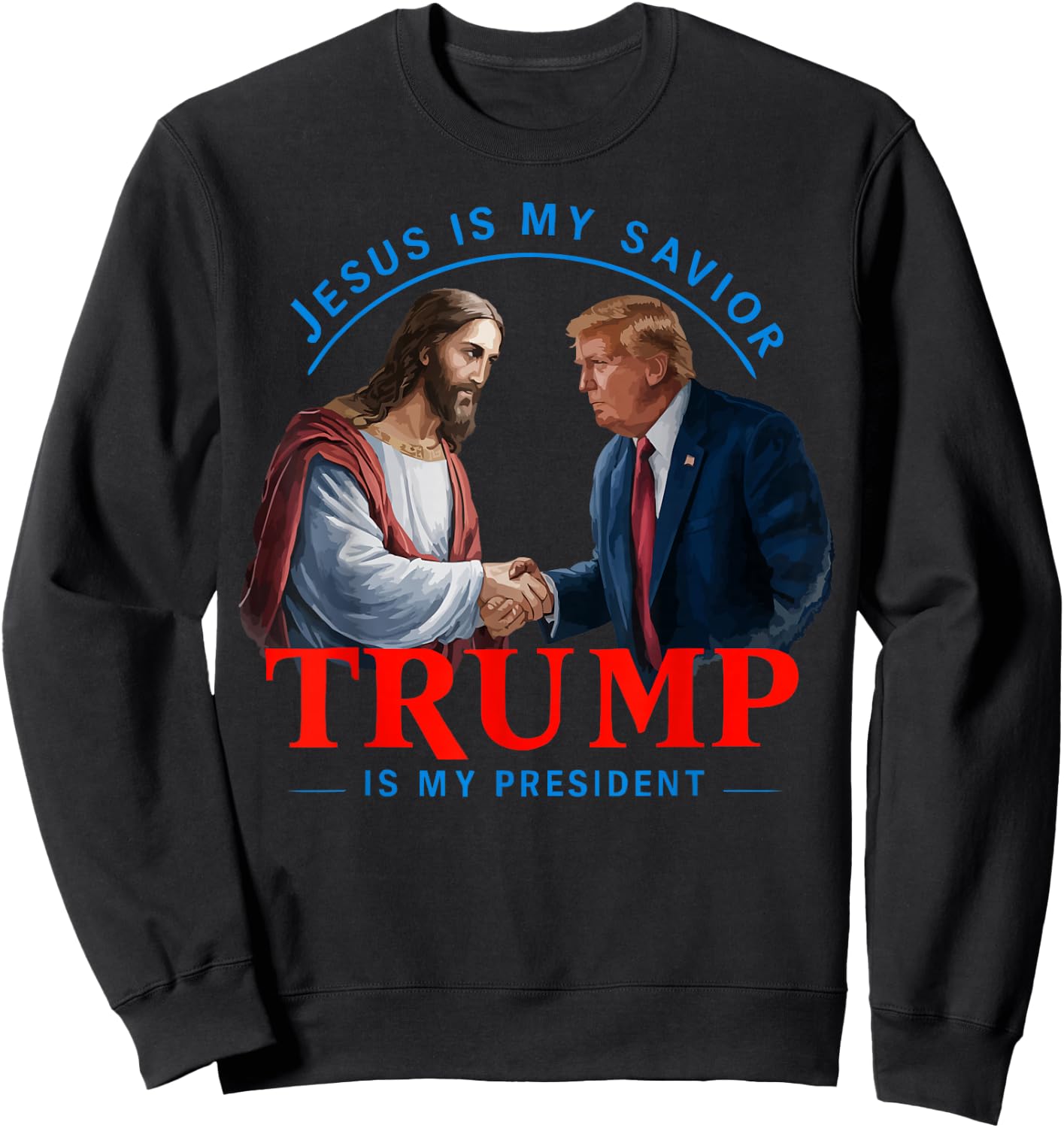 American Flag Jesus Is My Savior Trump Is My President , Black, S Sweatshirt - Sweatshirt | Black
