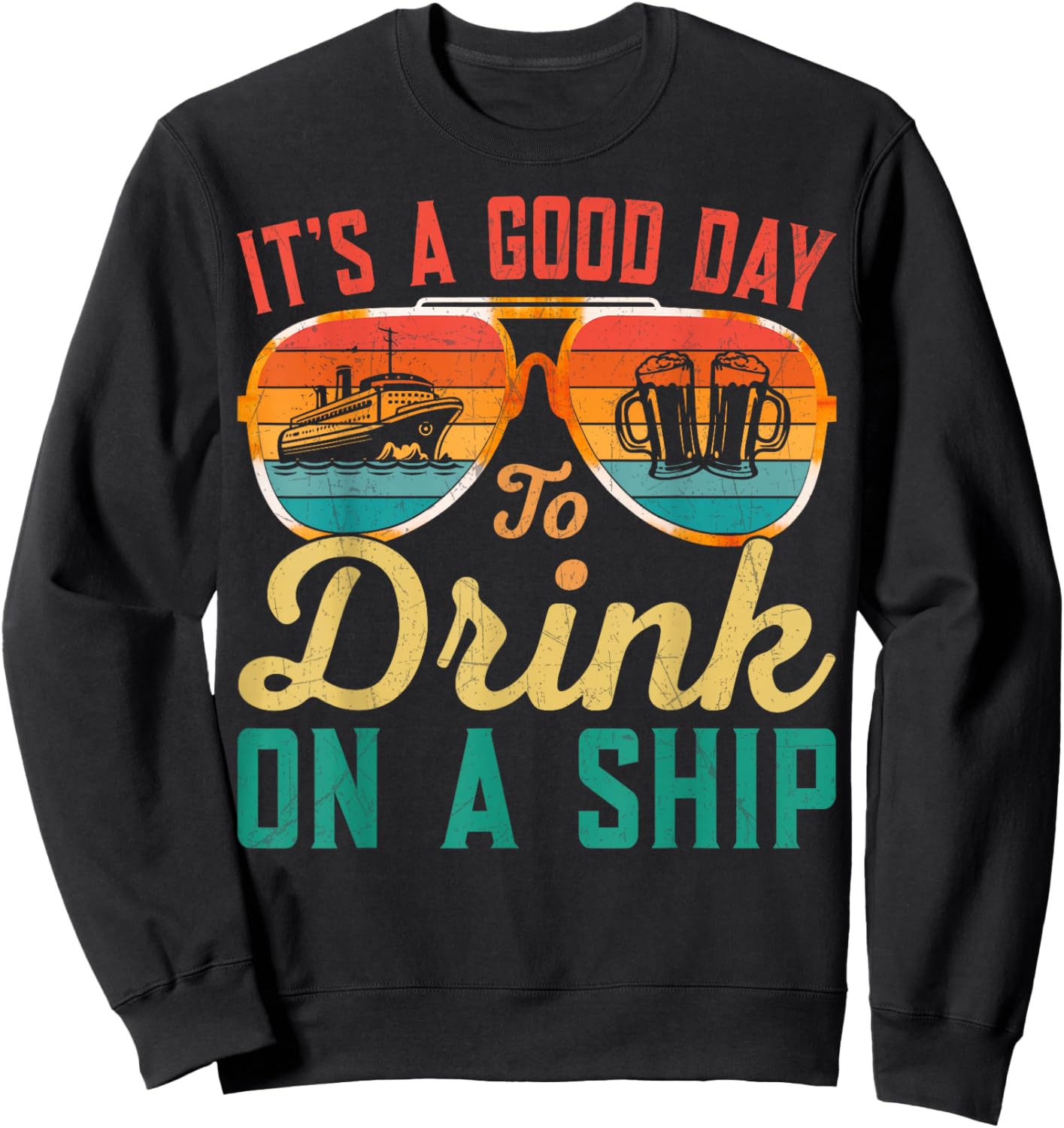 It's A Good Day To Drink On A Ship Cruise Ship Captain Retro Sweatshirt - Sweatshirt | Black