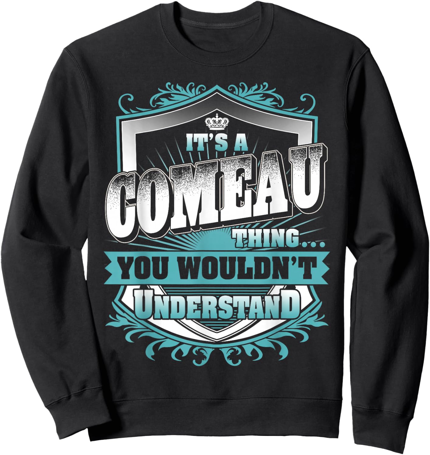 It's A Comeau Thing You Wouldn't Understand Family Name Sweatshirt - Sweatshirt | Black