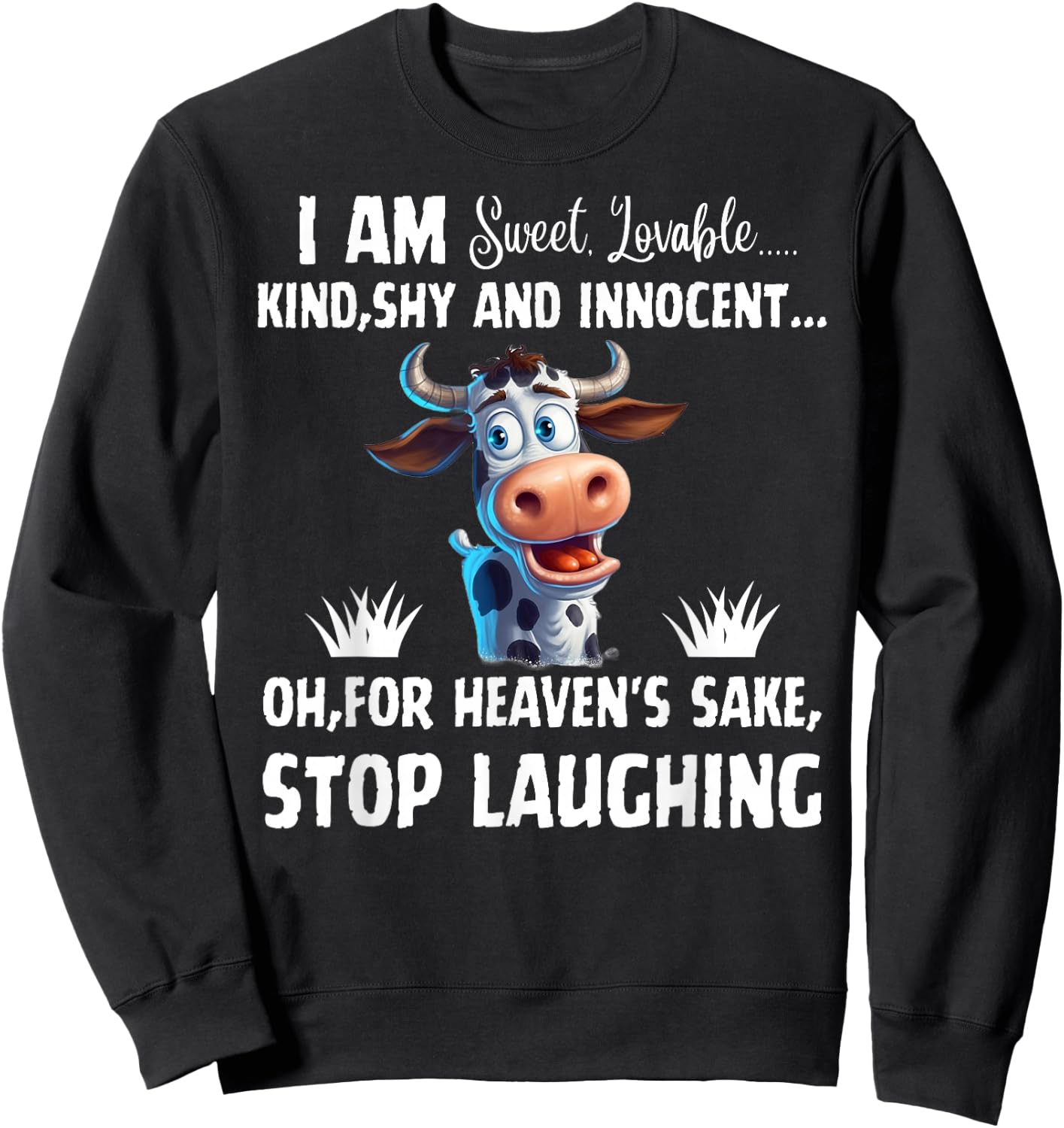 I Am Sweet Lovable Kind Shy And Innocent, Funny Cow Sweatshirt - Sweatshirt | Black