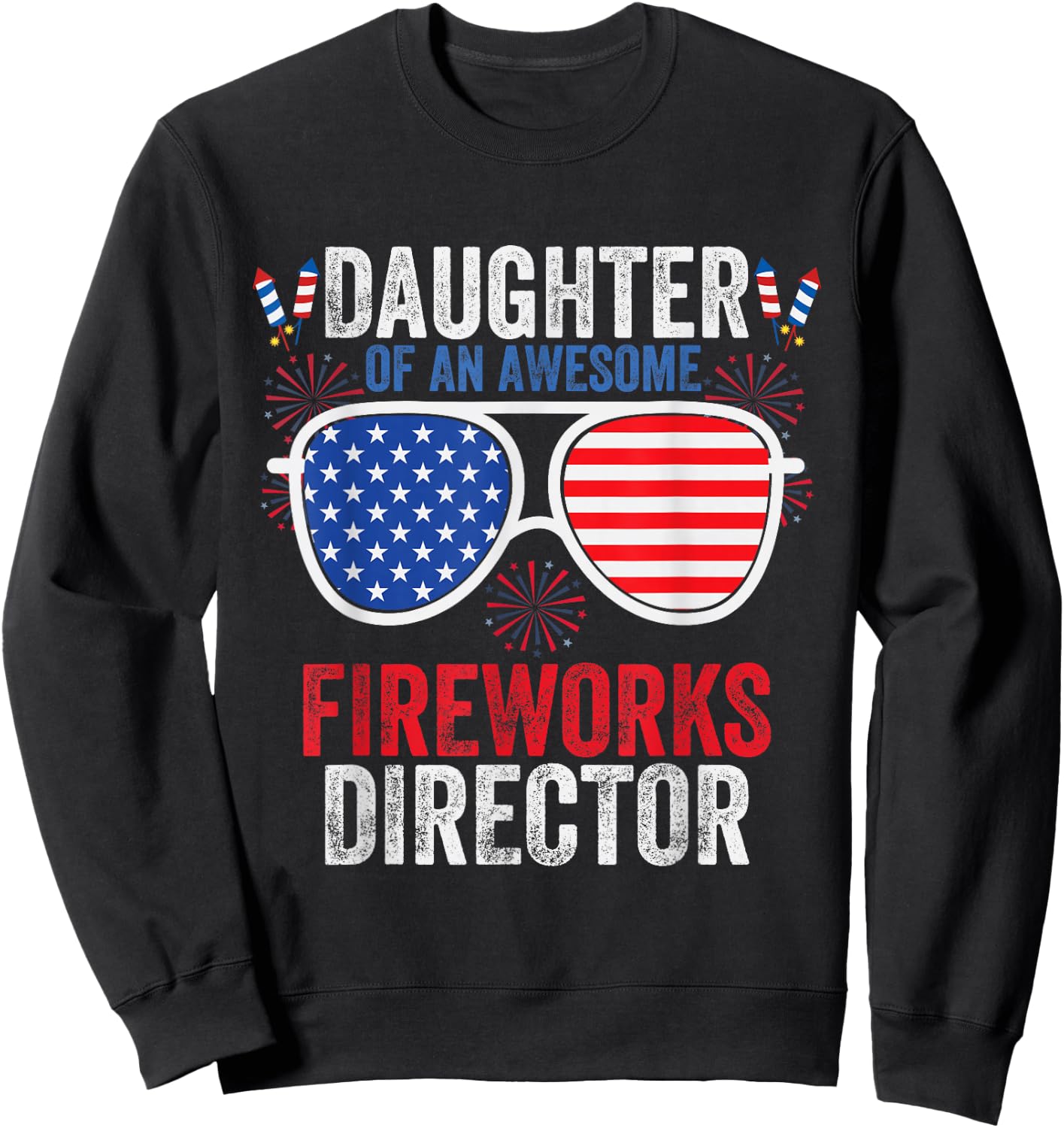 Daughter of an Awesome Fireworks Director Funny 4th Of July Sweatshirt - Sweatshirt | Black