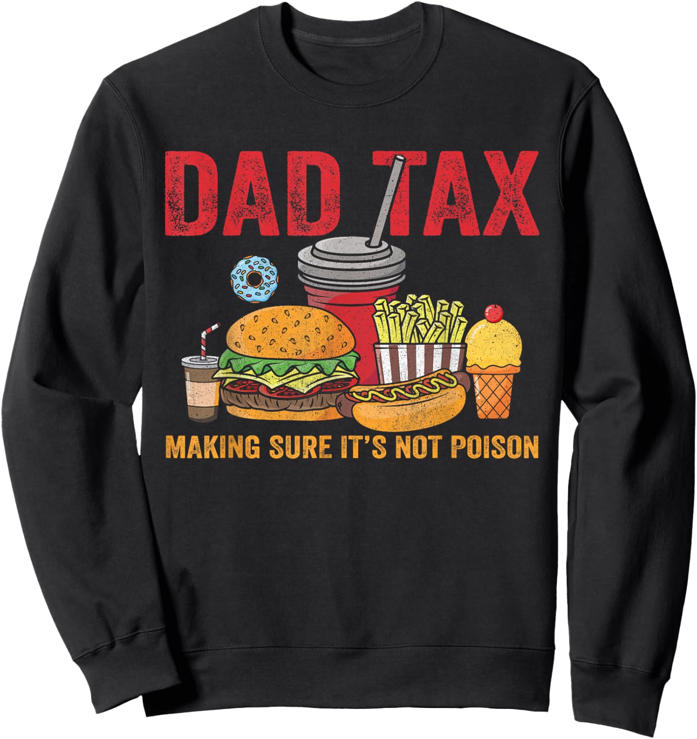 Dad Tax Making Sure It's Not Poison Father’s Day Dad joke Sweatshirt - Sweatshirt | Black