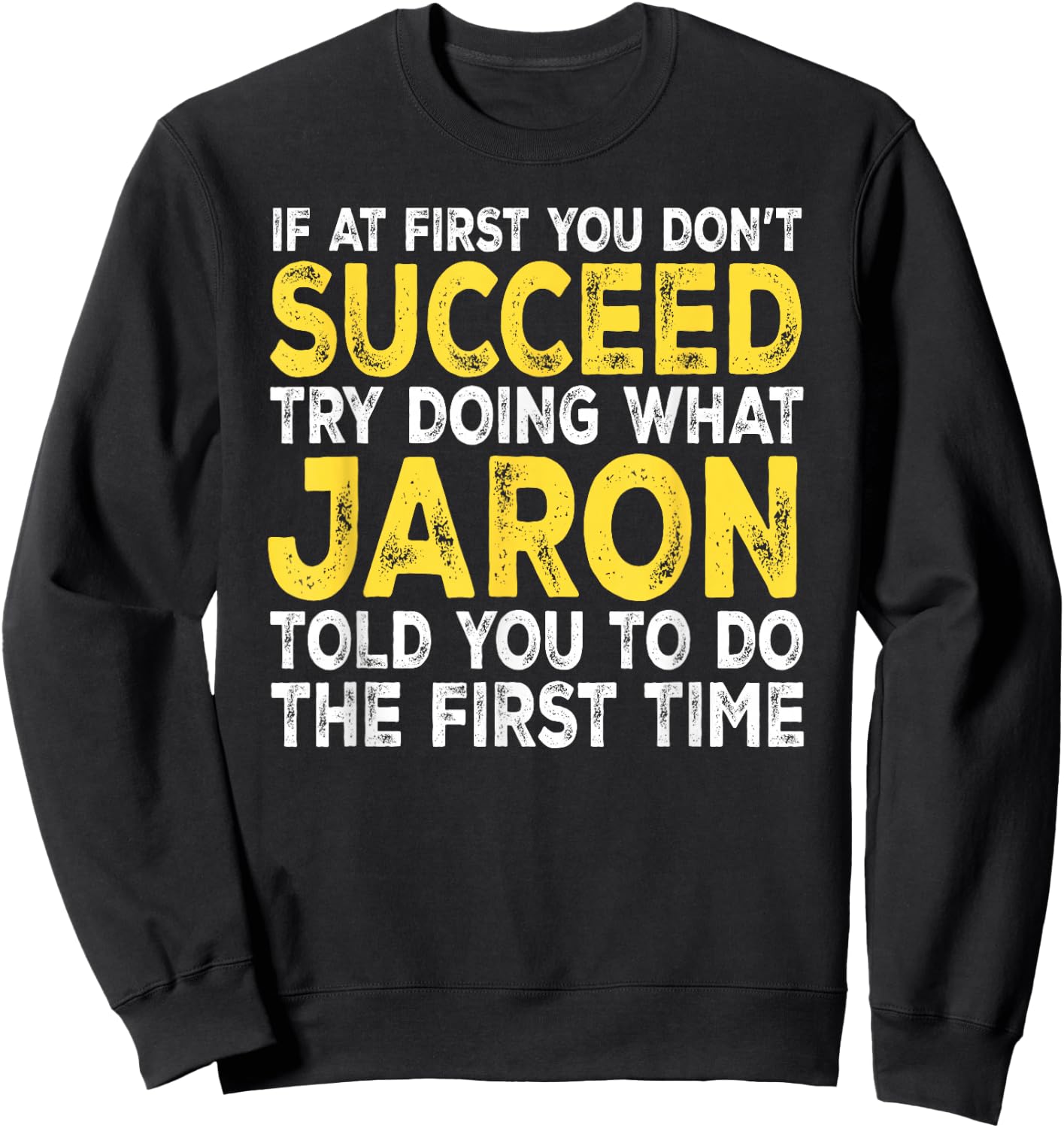 Jaron - If at First You Don't Succeed Try Doing What Sweatshirt - Sweatshirt | Black