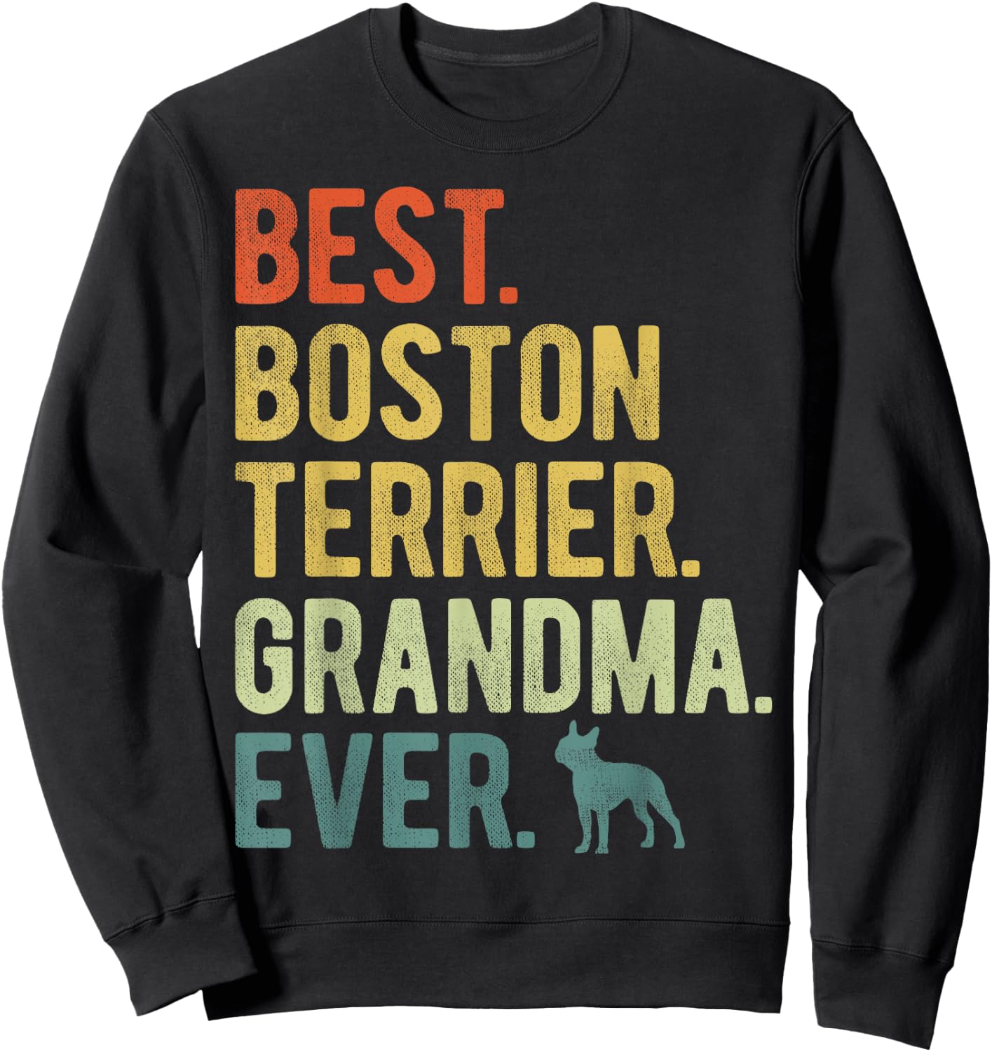 Best Boston Terrier Grandma Ever Dog Lovers Mother's Day Men Women Sweatshirt - Sweatshirt | Black