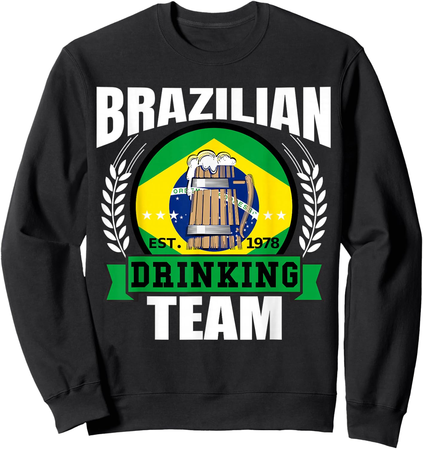 Brazil Drinking Team Funny Brazilian Flag Beer Party Gift Sweatshirt - Sweatshirt | Black