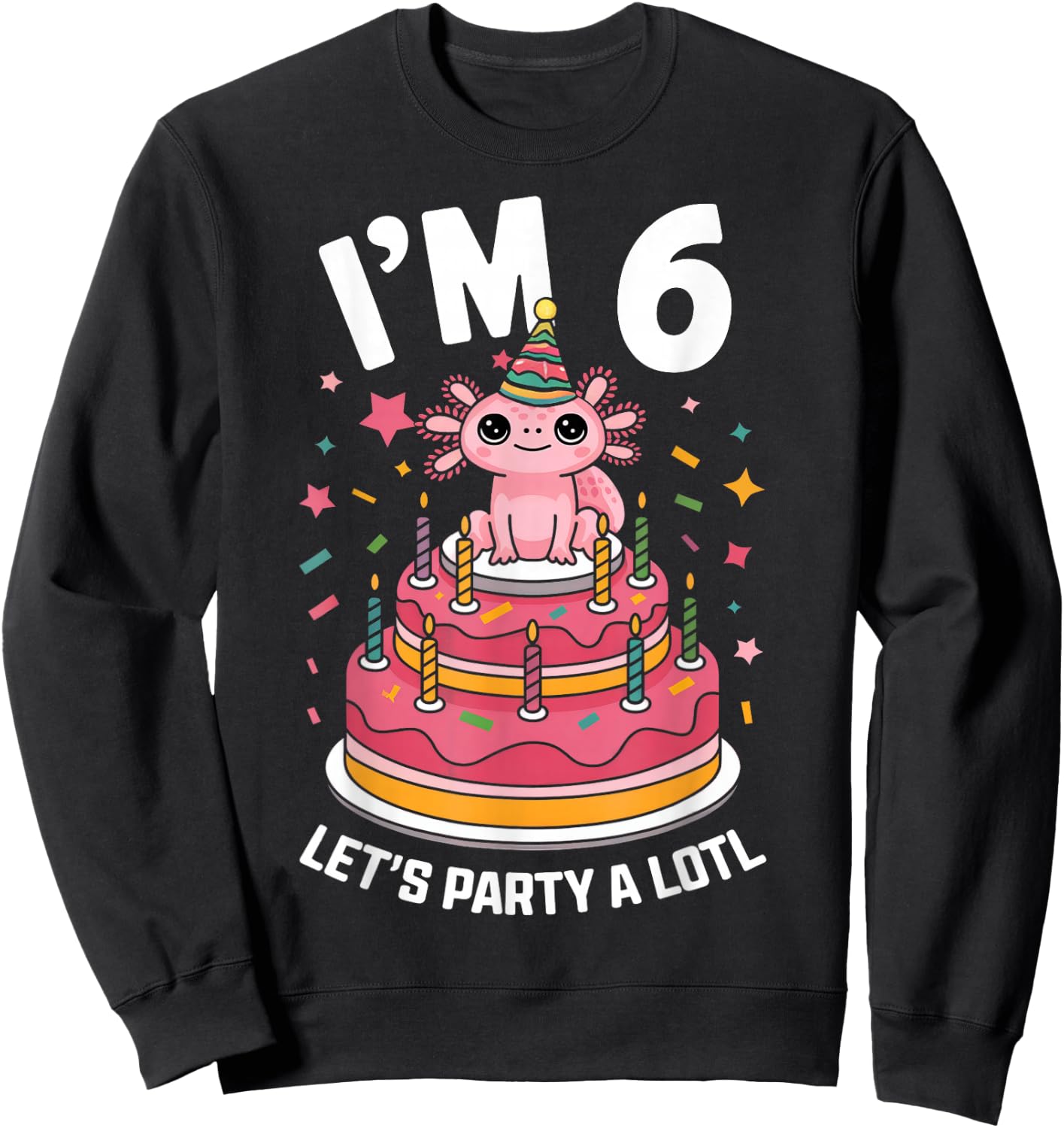 I'm 6 Birthday Axolotl Party 6th Birthday Kids Cute Axolotl Sweatshirt - Sweatshirt | Black