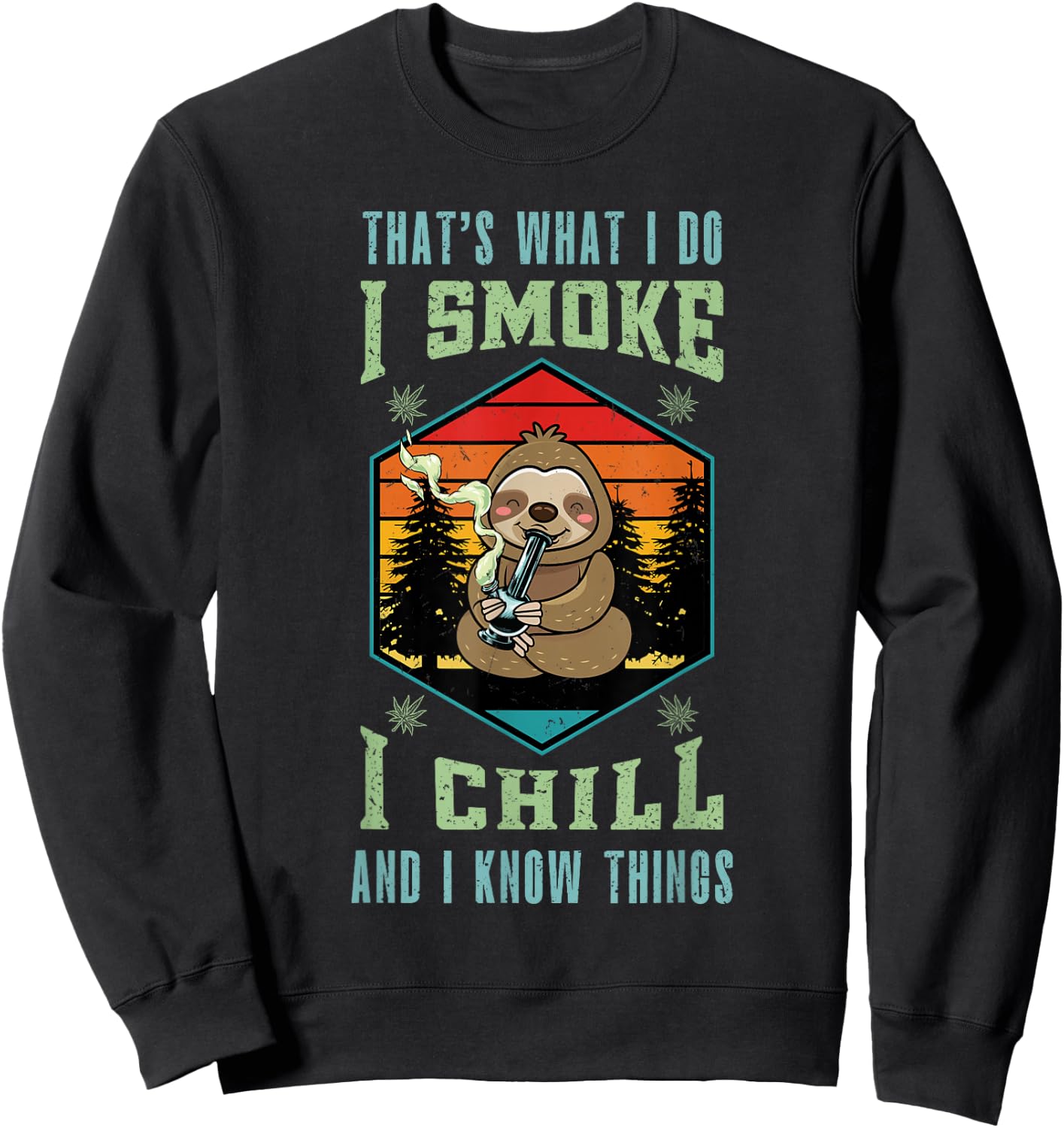 Sloth Smoking Weed I Smoke Chill and White Things Cannabis Sweatshirt - Sweatshirt | Black