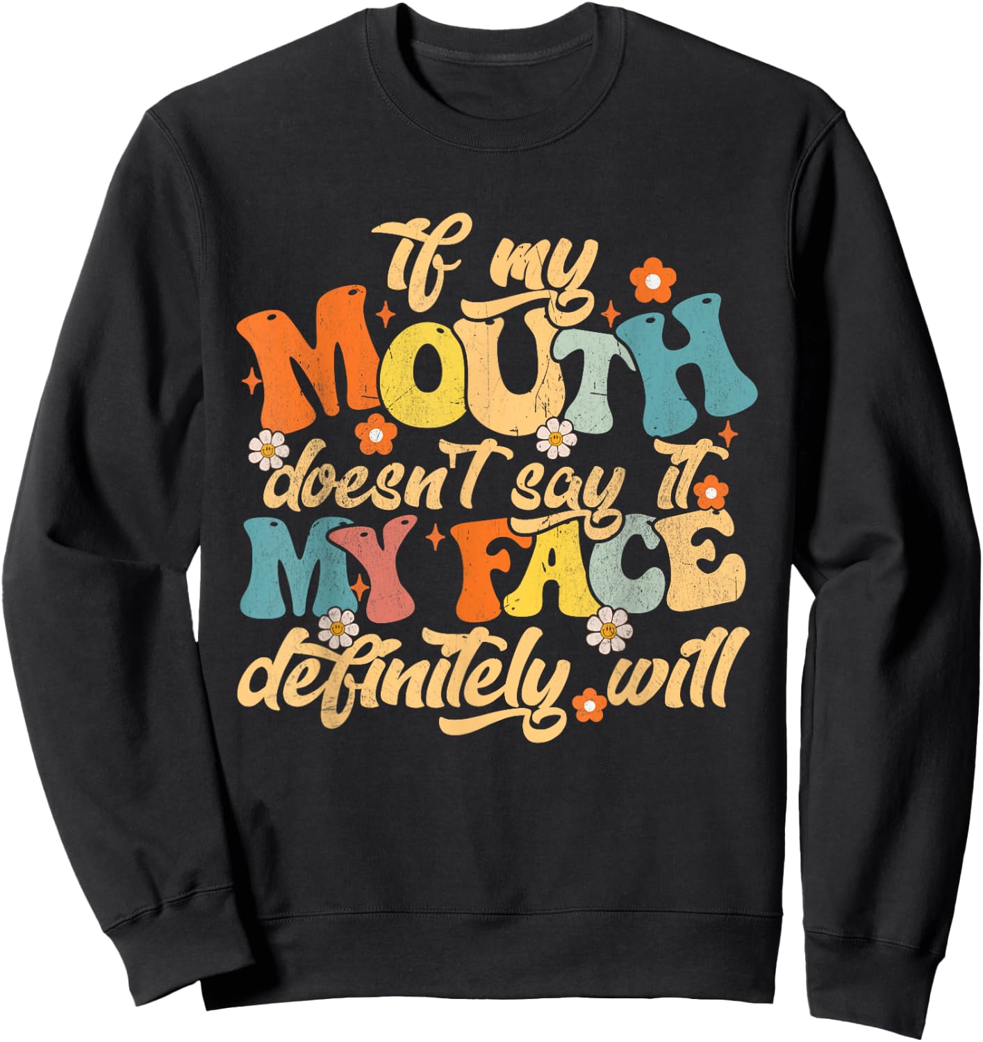 If My Mouth Doesn't Say It My Face Definitely Will Men Women Sweatshirt - Sweatshirt | Black
