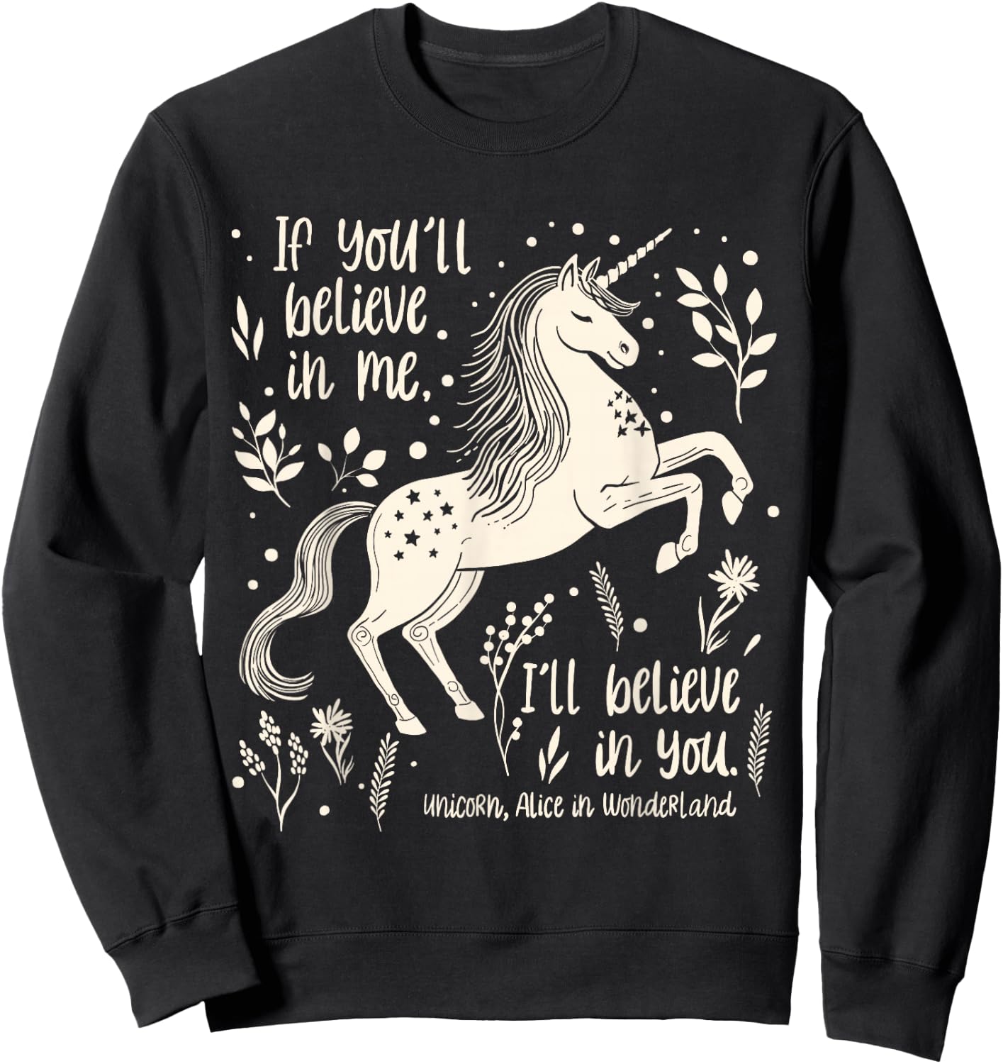 Unicorn “Believe in you” Alice in Wonderland Quote Sweatshirt - Sweatshirt | Black