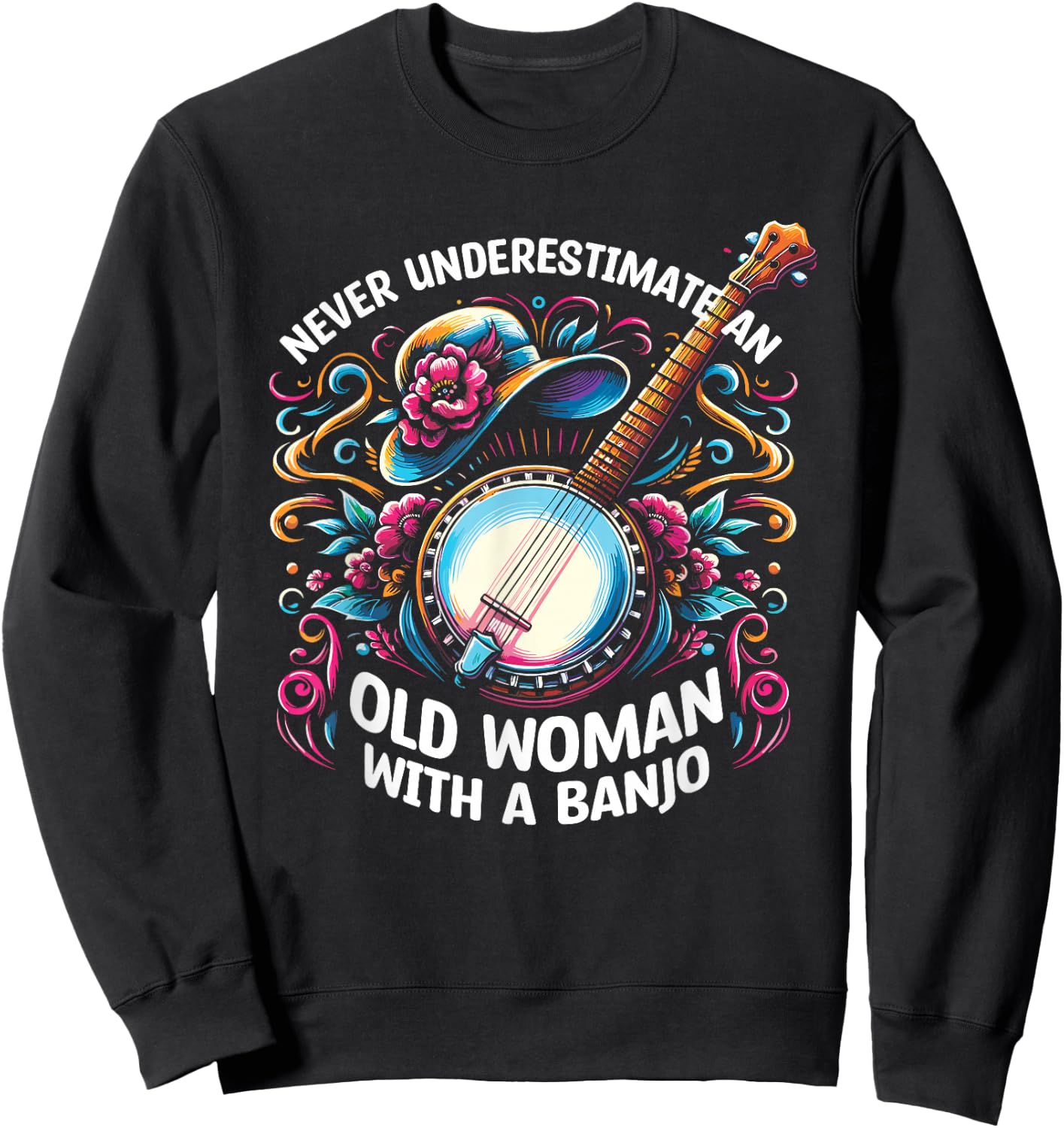 Never Underestimate An Old Woman With A Banjo Banjoist Sweatshirt - Sweatshirt | Black