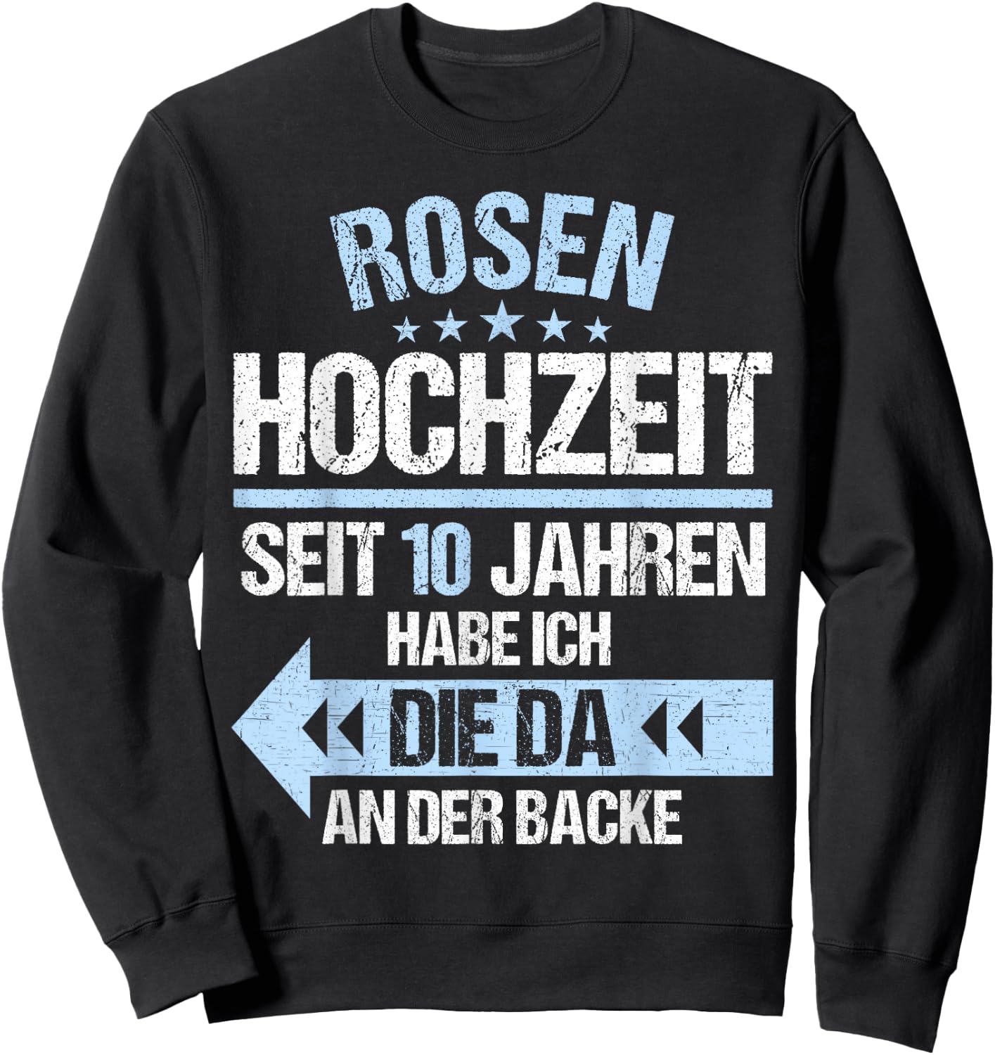 10 Jahre verheiratet Rosen Hochzeit 10.Hochzeitstag Sweatshirt - Sweatshirt | Black