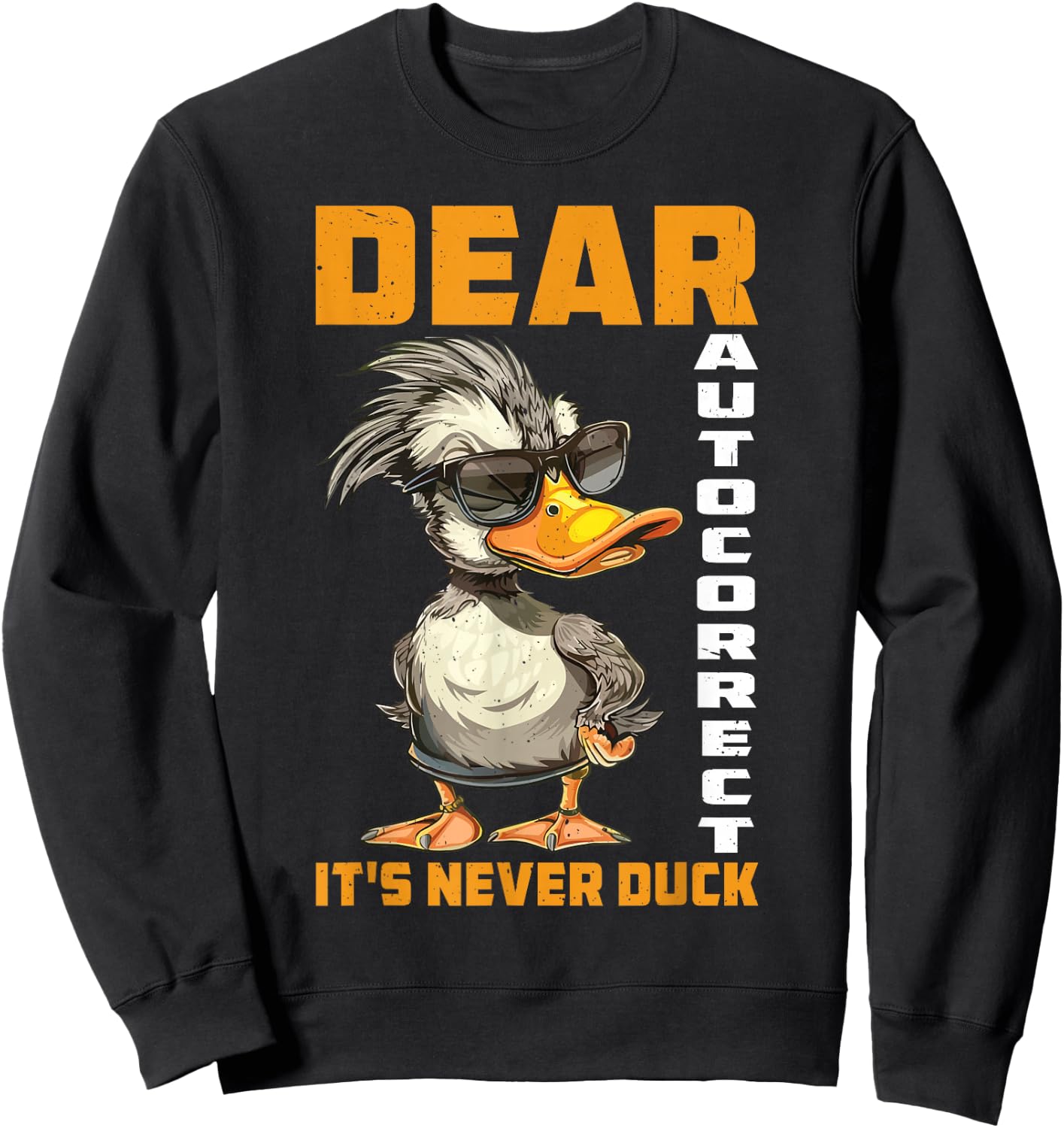 Dear Autocorrect It's Never Duck Texting Mishap Joke Sweatshirt - Sweatshirt | Black