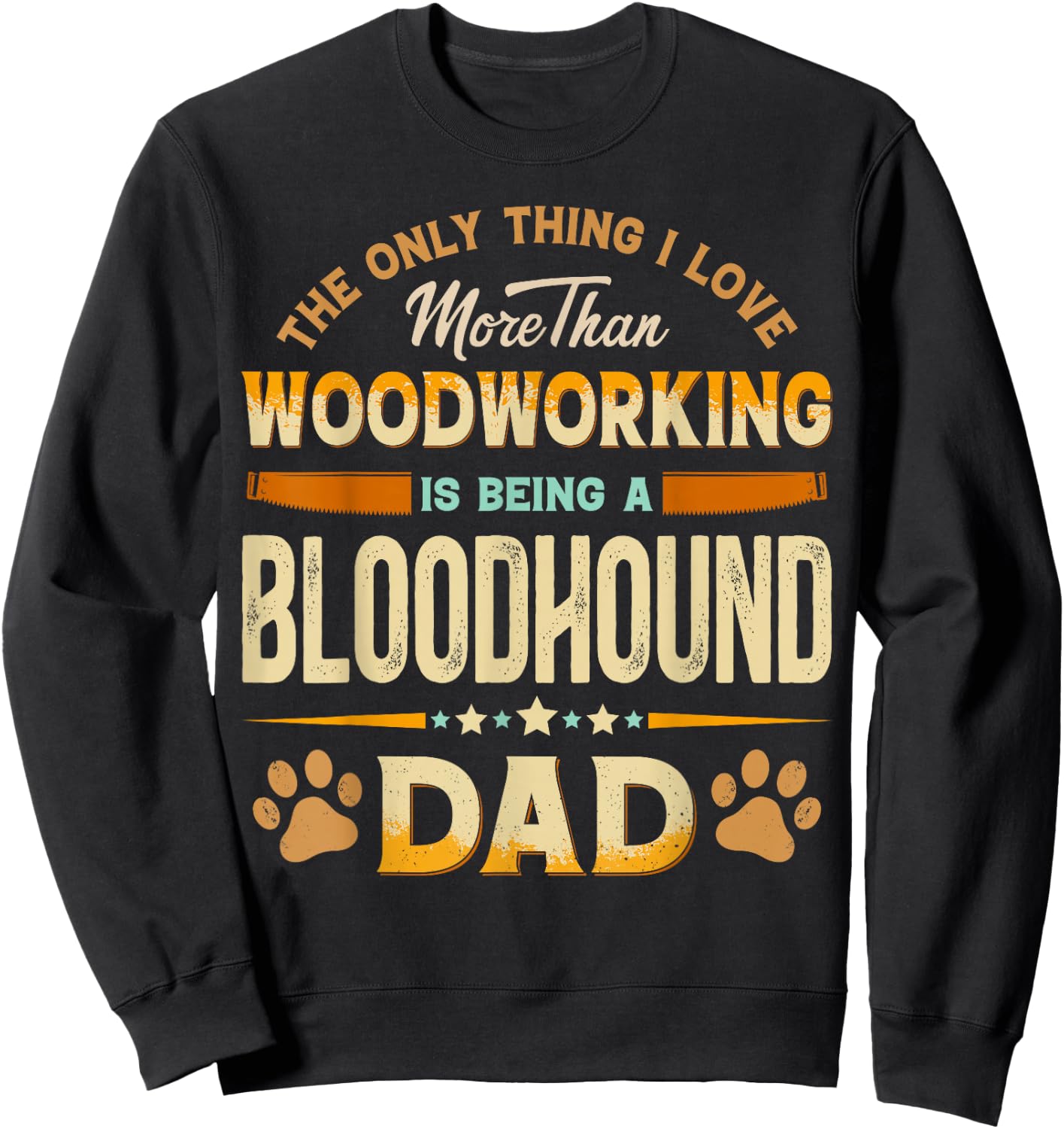 Funny Woodworking Father's Day - Bloodhound Dad Dog Lover Sweatshirt - Sweatshirt | Black