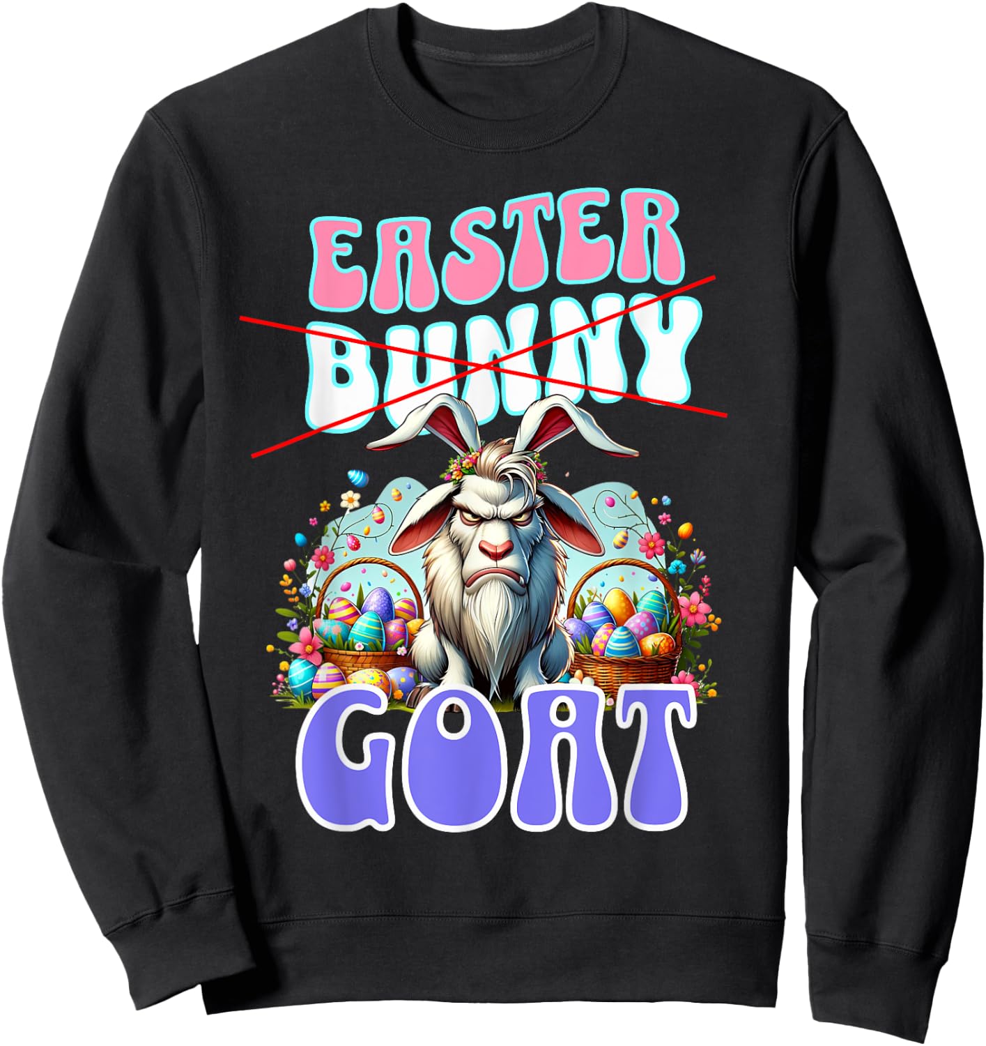 Easter GOAT; Funny Billy Goat, Easter Basket Sweatshirt - Sweatshirt | Black