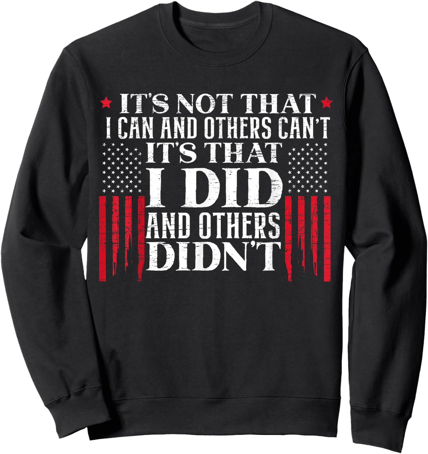 It's Not That I Can And Others Can't It's That I Did Veteran Sweatshirt - Sweatshirt | Black