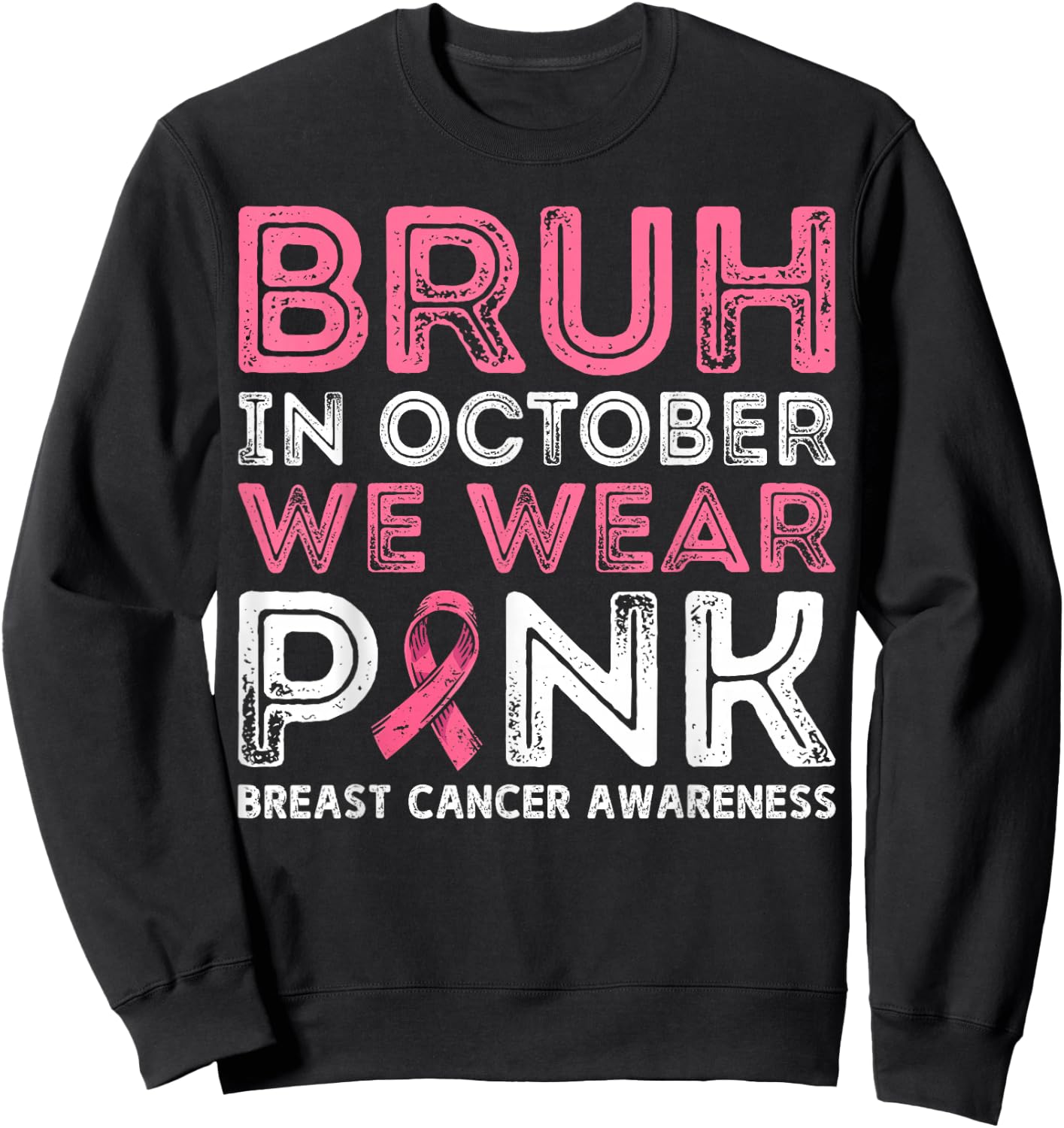 Breast Cancer Awareness For Boy Bruh In October We Wear Pink Sweatshirt - Sweatshirt | Black