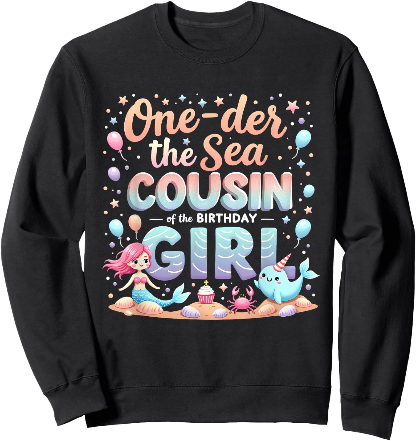 One Der The Sea Cousin Of The Birthday Girl Sweatshirt - Sweatshirt | Black