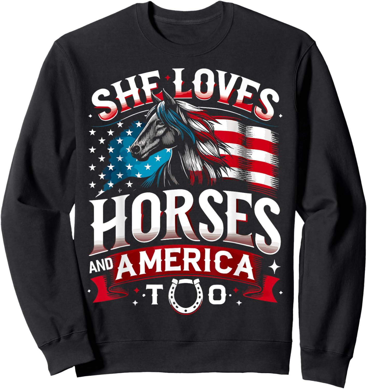 She Loves Horses And America Too Horse Shirt 4th of July Sweatshirt - Sweatshirt | Black