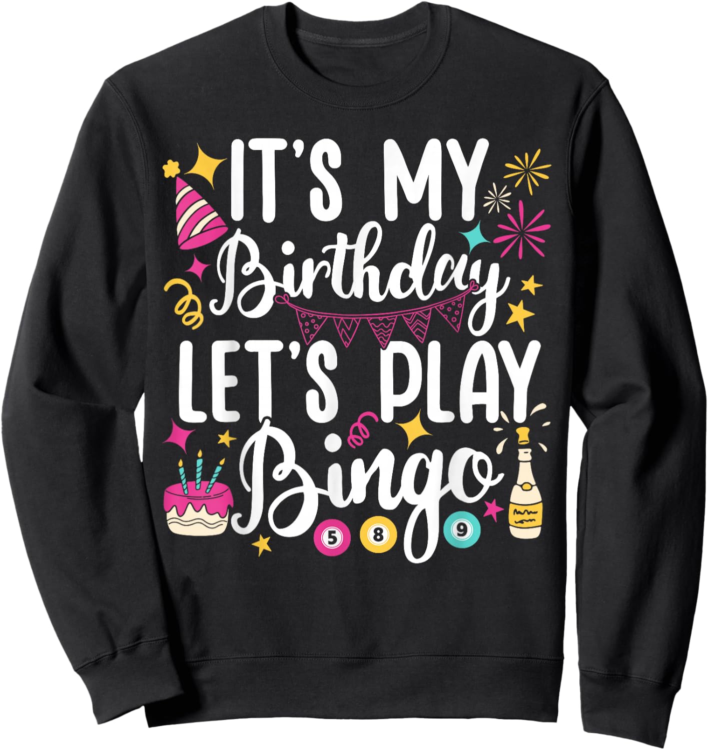 Its My Birthday Let's Play Bingo Bday Party Funny Sweatshirt - Sweatshirt | Black