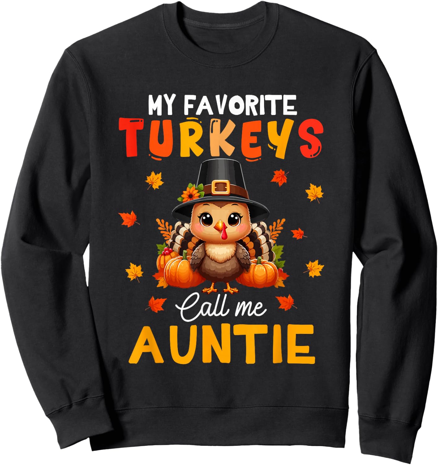 My Favorite Turkeys Call Me Auntie Thanksgiving Family Group Sweatshirt - Sweatshirt | Black