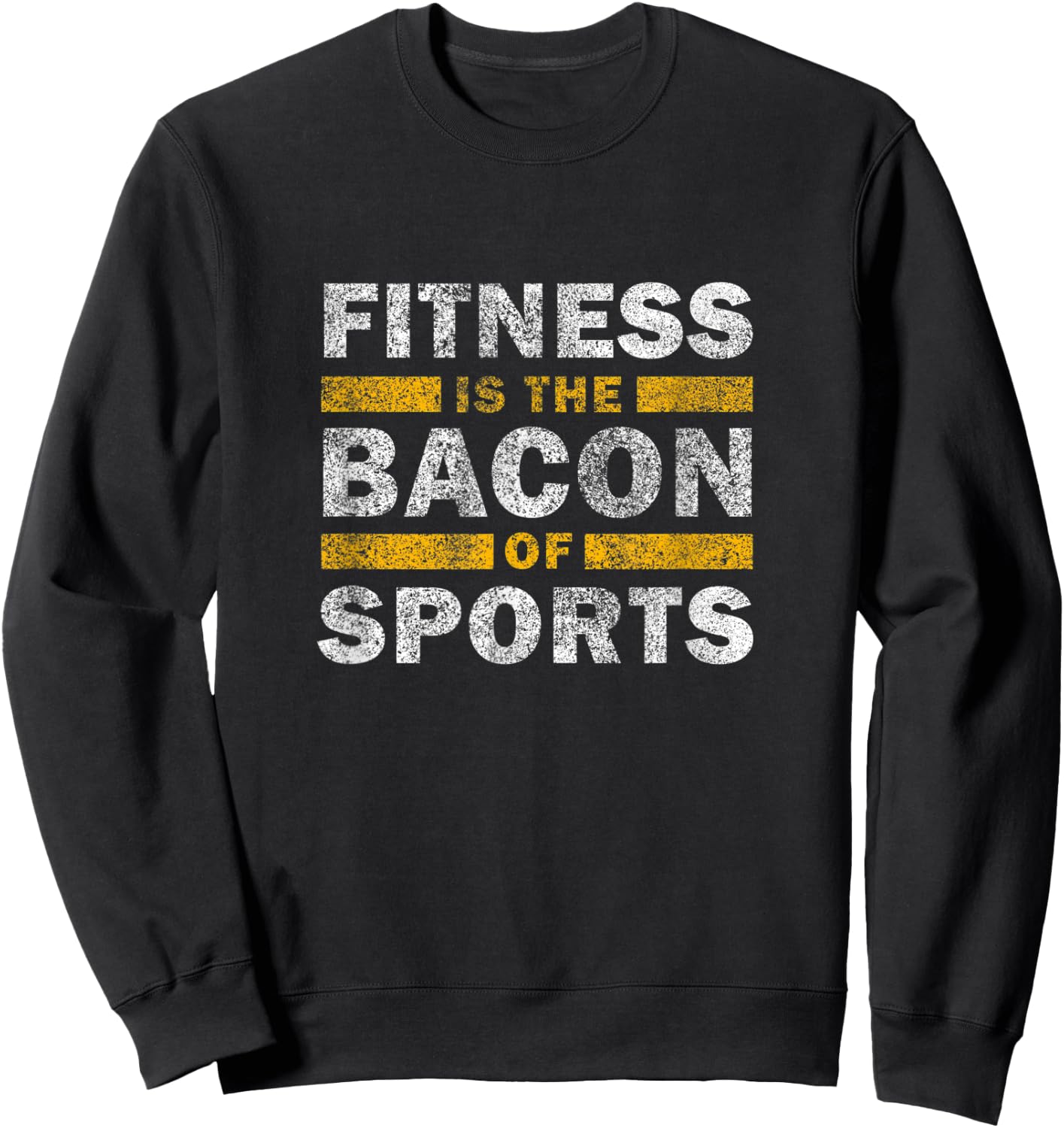 Fitness Saying Funny - Fitness Is The Bacon Of Sports Gym Sweatshirt - Sweatshirt | Black
