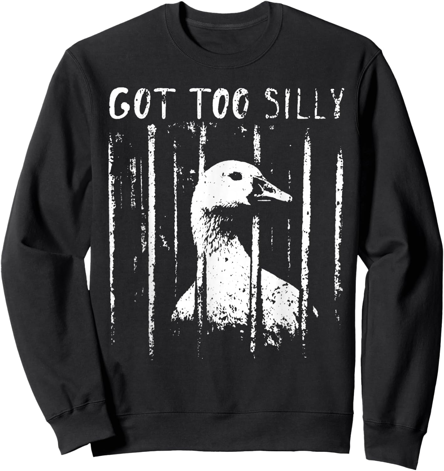 Got Too Silly Goose Jail Funny Bird Quote Sweatshirt - Sweatshirt | Black