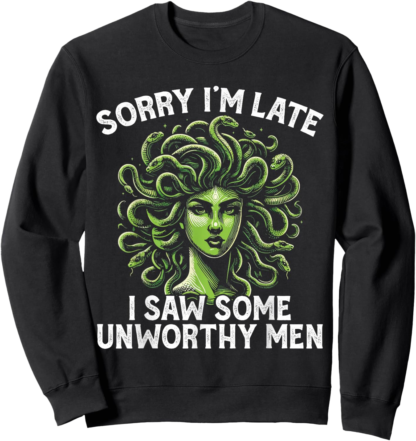 Medusa Greek Mythology I Saw Some Unworthy Men Snake Hair Sweatshirt - Sweatshirt | Black
