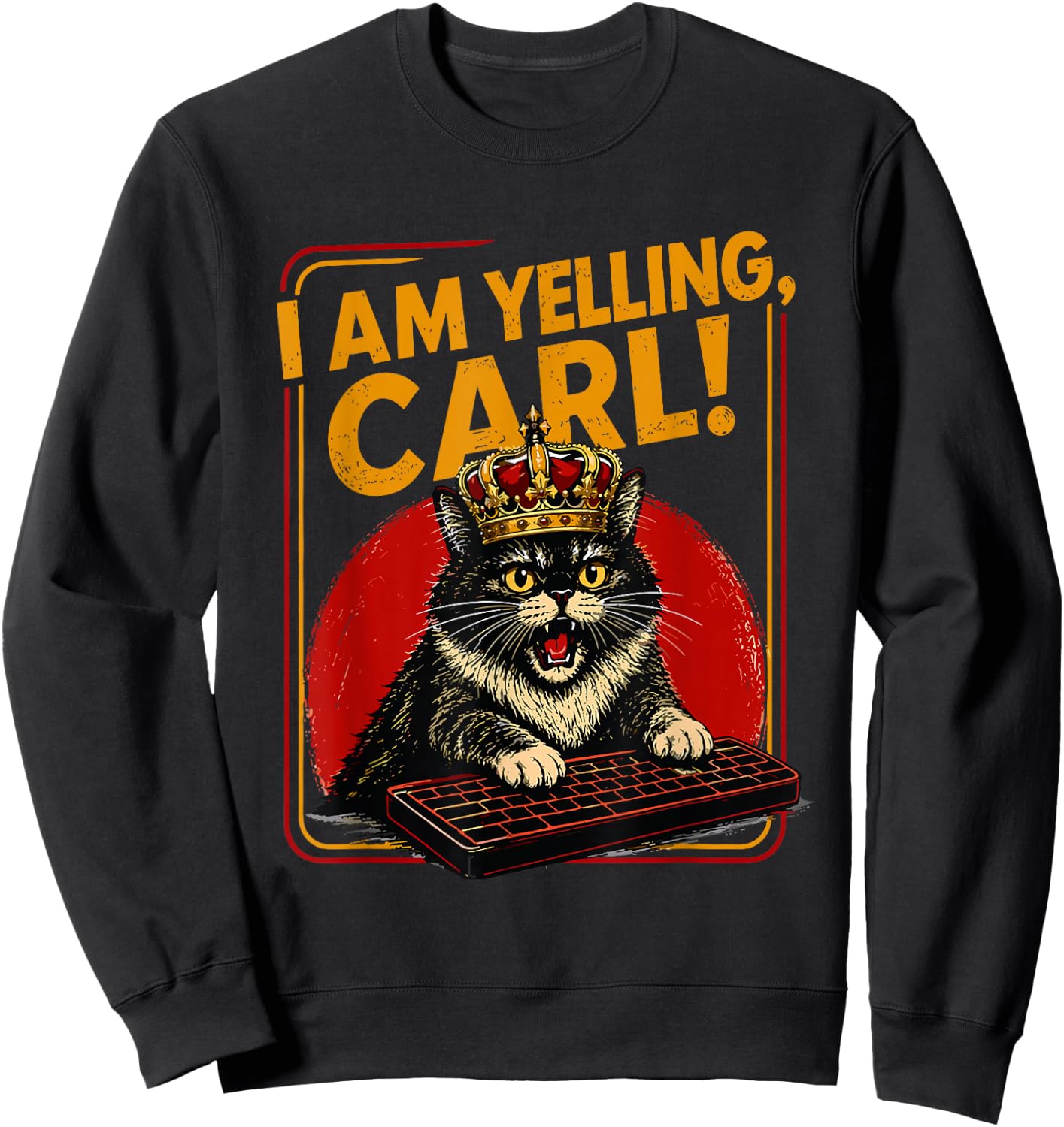 I Am Yelling Carl Screaming Black Cat Meme Computer Keyboard Sweatshirt - Sweatshirt | Black
