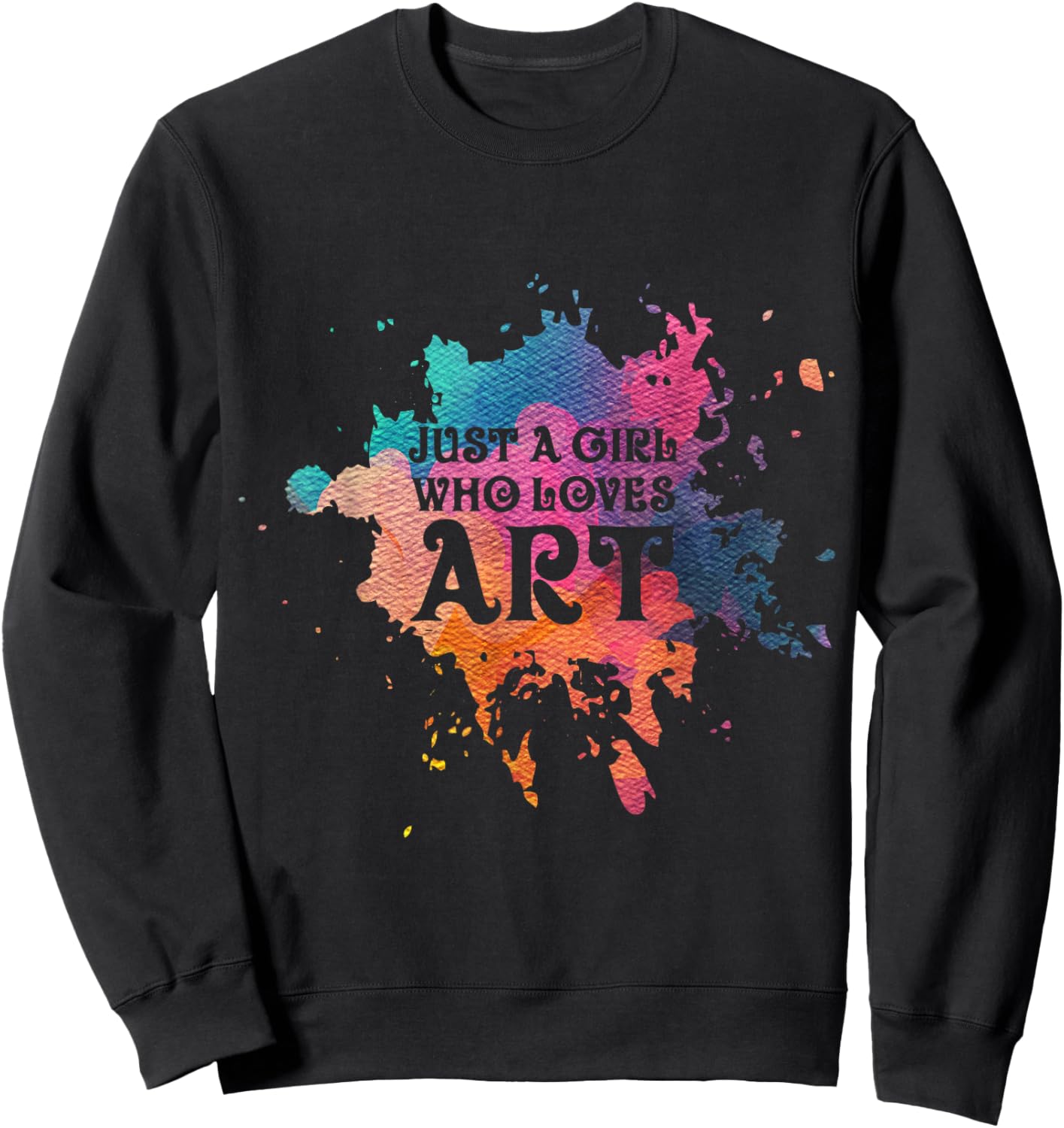 Just A Girl Who Loves Art - Artist Sweatshirt - Sweatshirt | Black