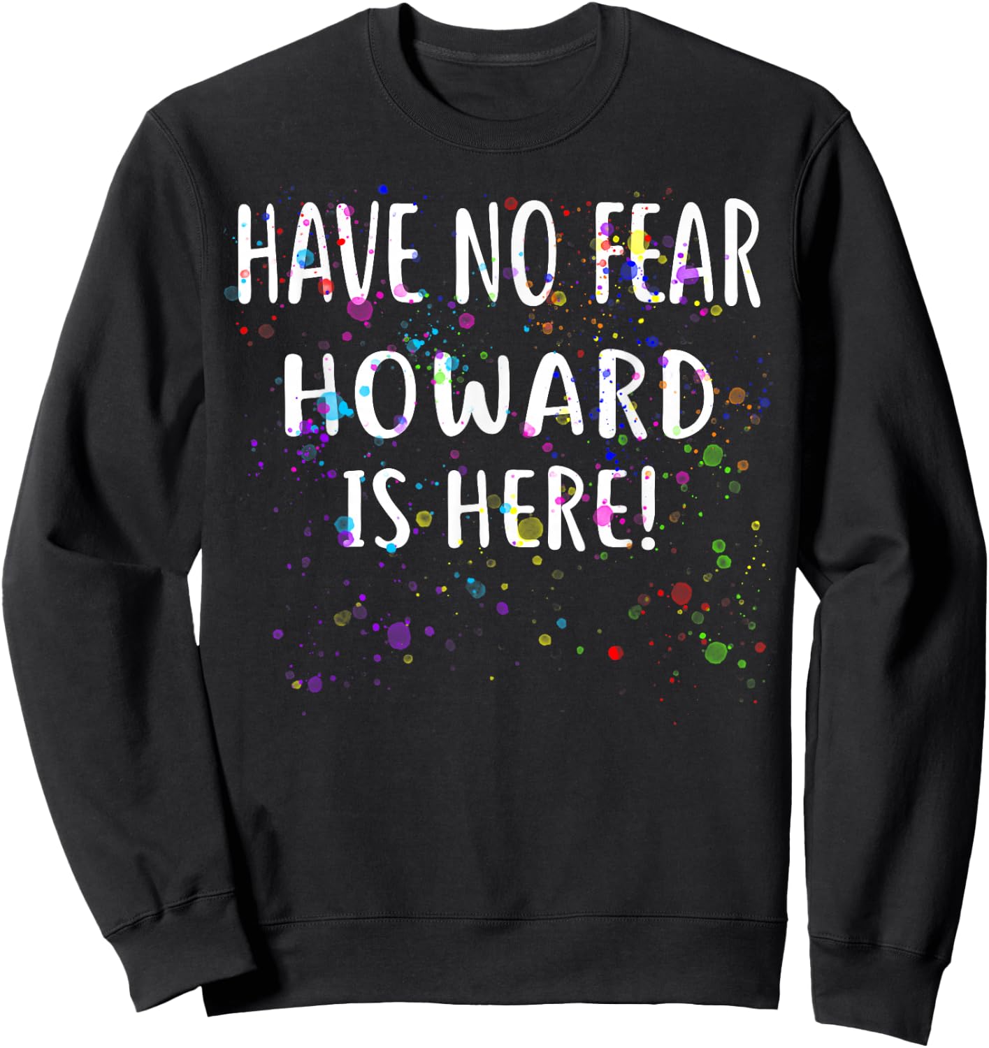 Hab keine Angst HOWARD ist da! Name des Sweatshirt - Sweatshirt | Black