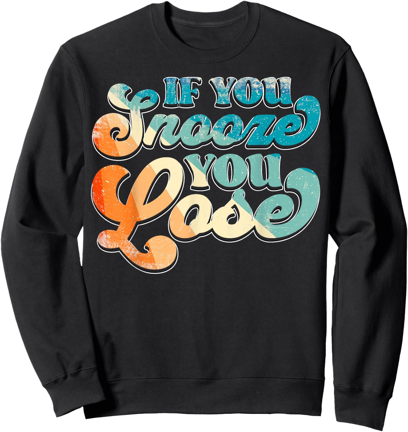 If You Snooze You Lose Sweatshirt - Sweatshirt | Black