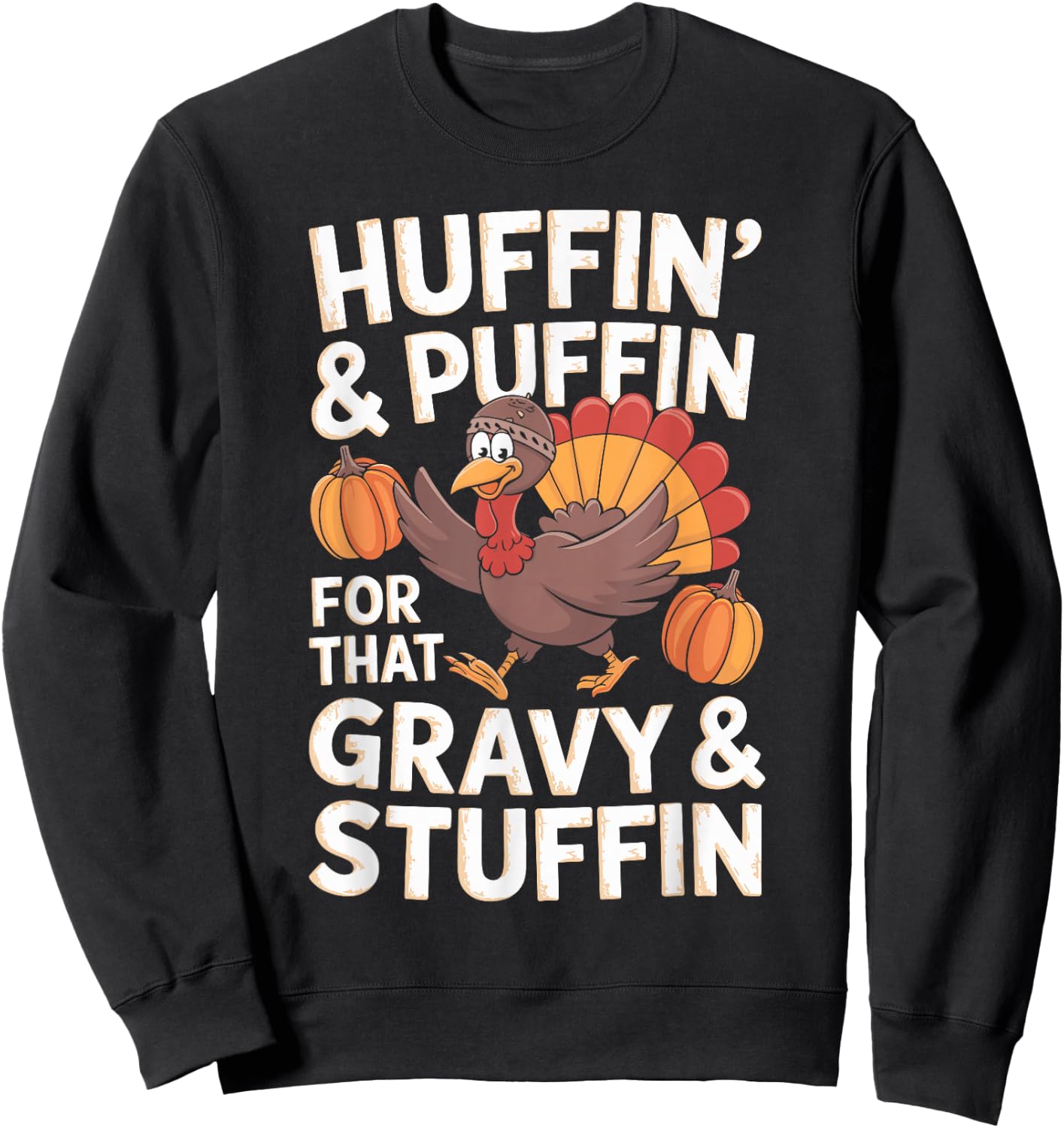 Huffin' & Puffin' For That Gravy & Stuffin' Sweatshirt - Sweatshirt | Black