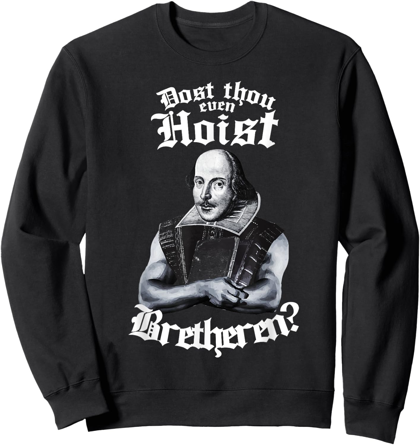 Doth Thou Even Hoist Shakespeare Weightlifting Gym Workout Sweatshirt - Sweatshirt | Black