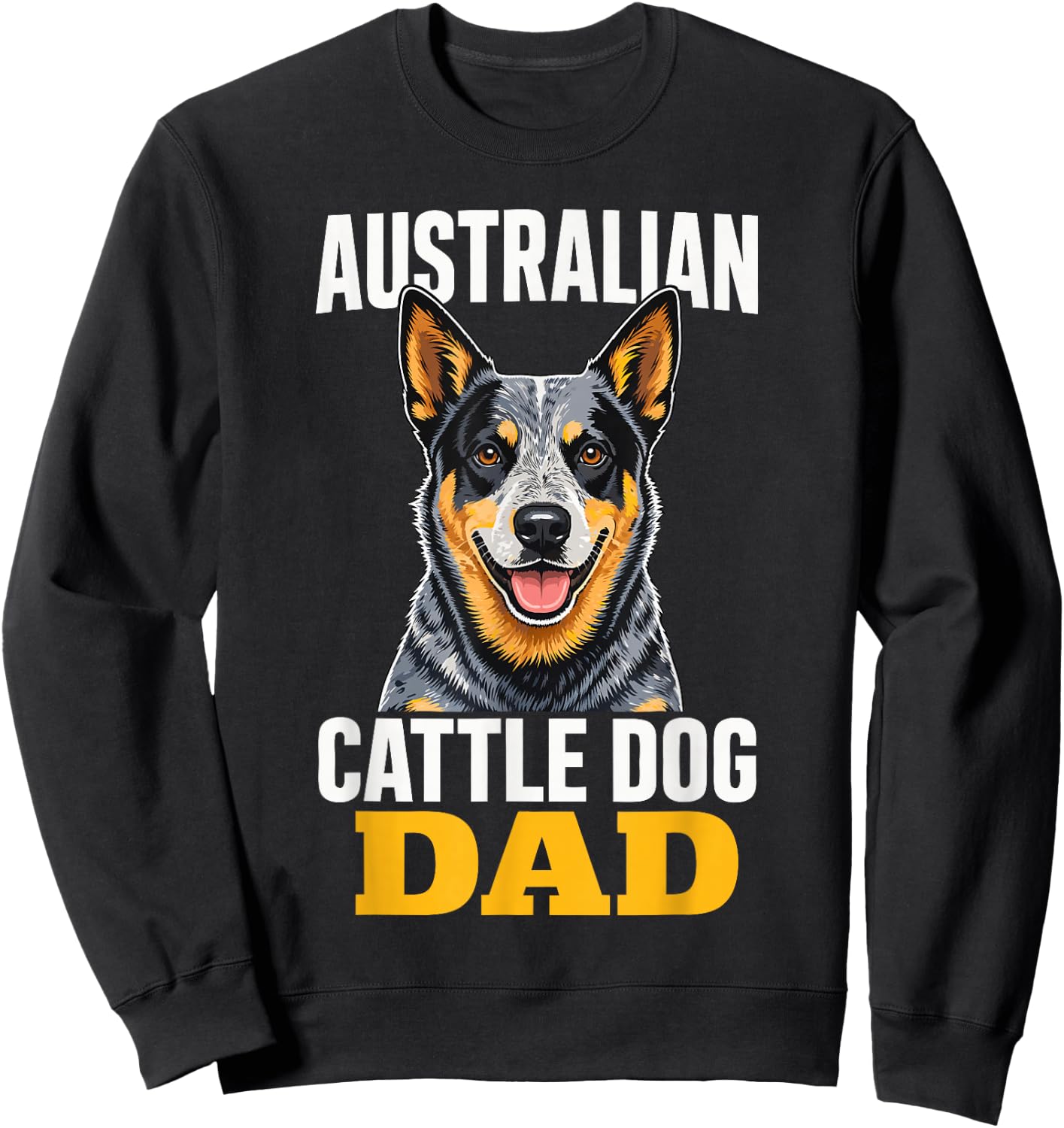 Heeler Dad Australian Cattle Dog Sweatshirt - Sweatshirt | Black